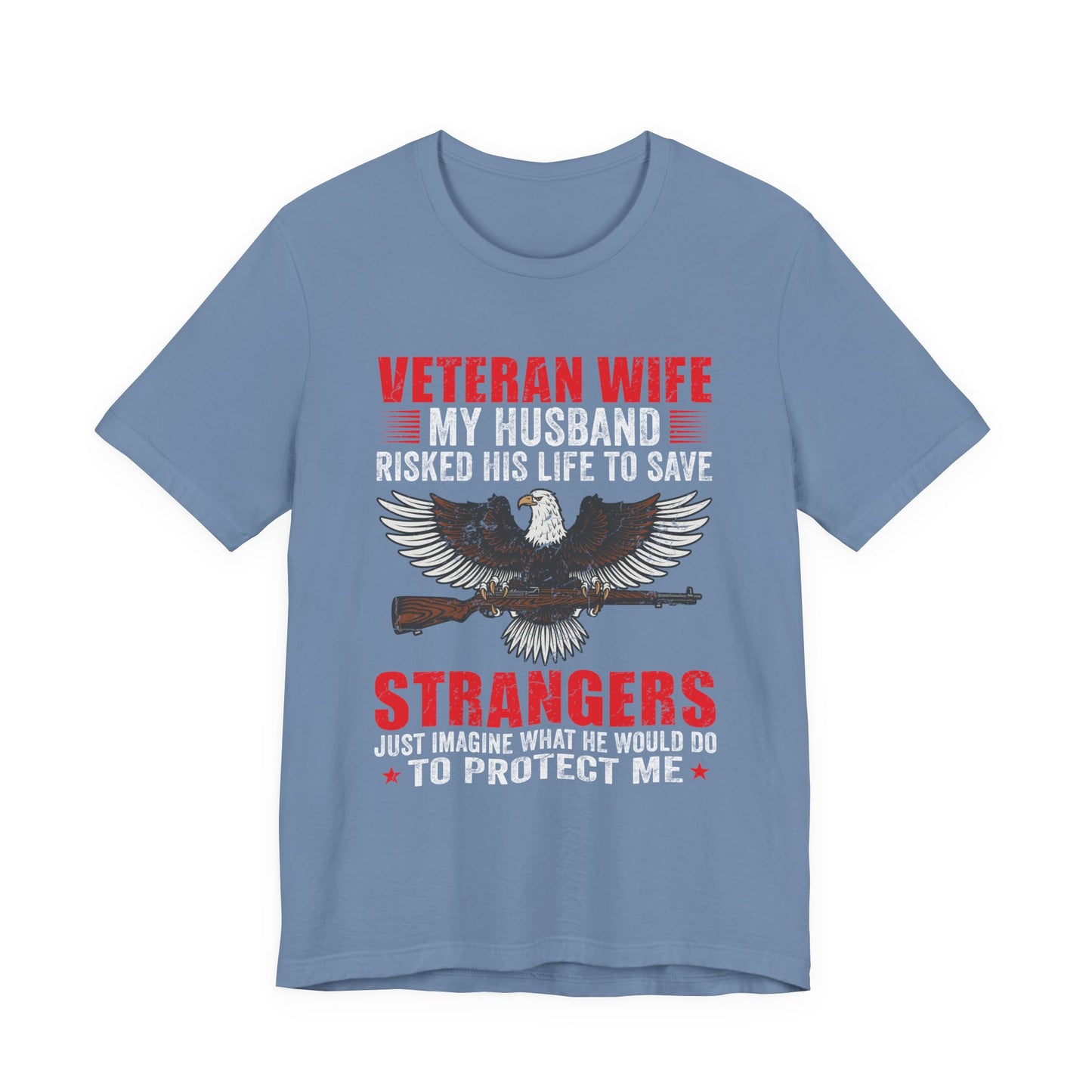 Veteran Wife My Husband Risked His Life To Save Strangers T-Shirt Eagle Rifle Unisex Cotton Tee v40