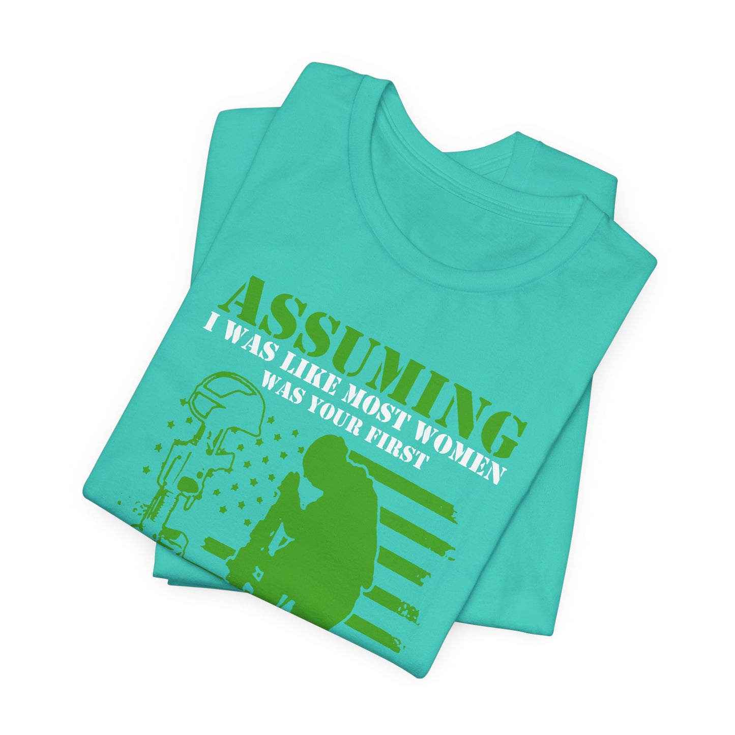 Assuming I Was Like Most Women Mistake U.S. Woman Veteran Unisex Cotton T-Shirt v45