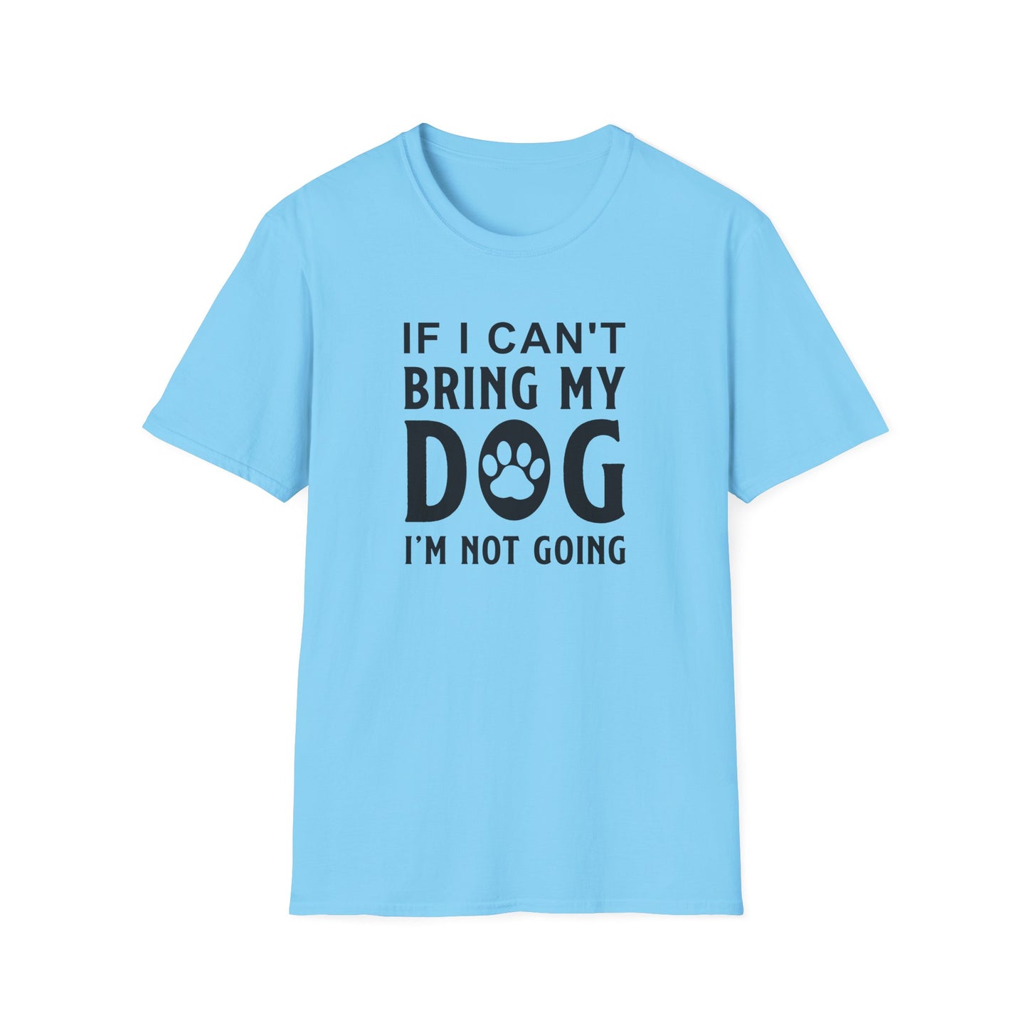 Dog Slogan T Shirts With Funny Quotes Unisex Softstyle Tee Gildan 64000 100 Percent Ring Spun Cotton