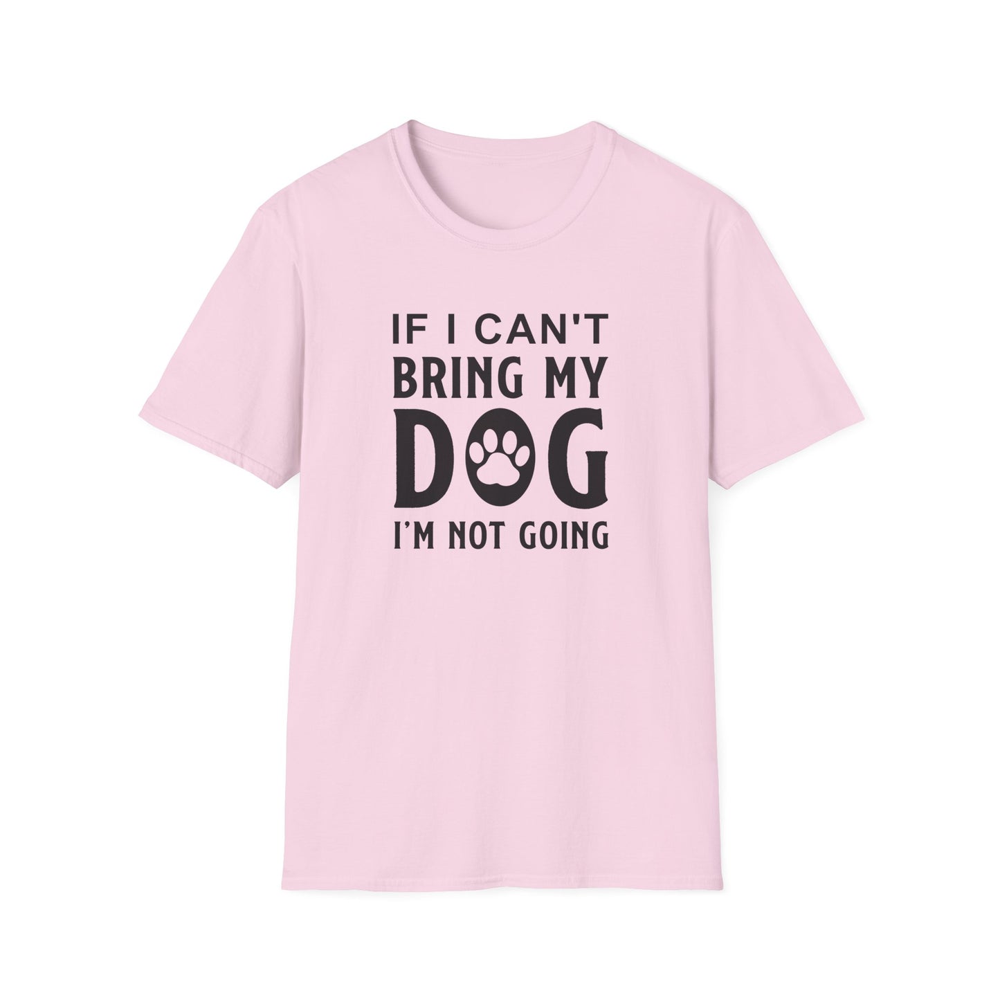 Dog Slogan T Shirts With Funny Quotes Unisex Softstyle Tee Gildan 64000 100 Percent Ring Spun Cotton