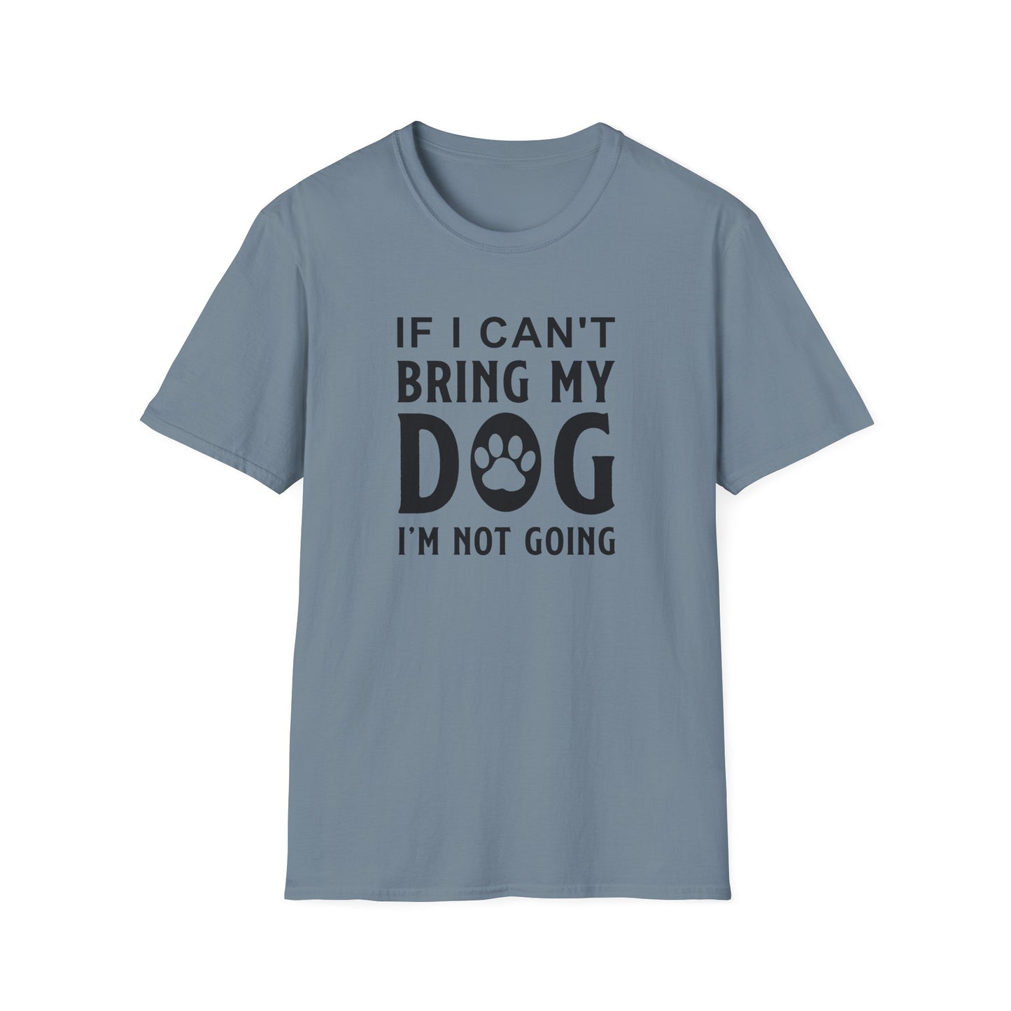 Dog Slogan T Shirts With Funny Quotes Unisex Softstyle Tee Gildan 64000 100 Percent Ring Spun Cotton