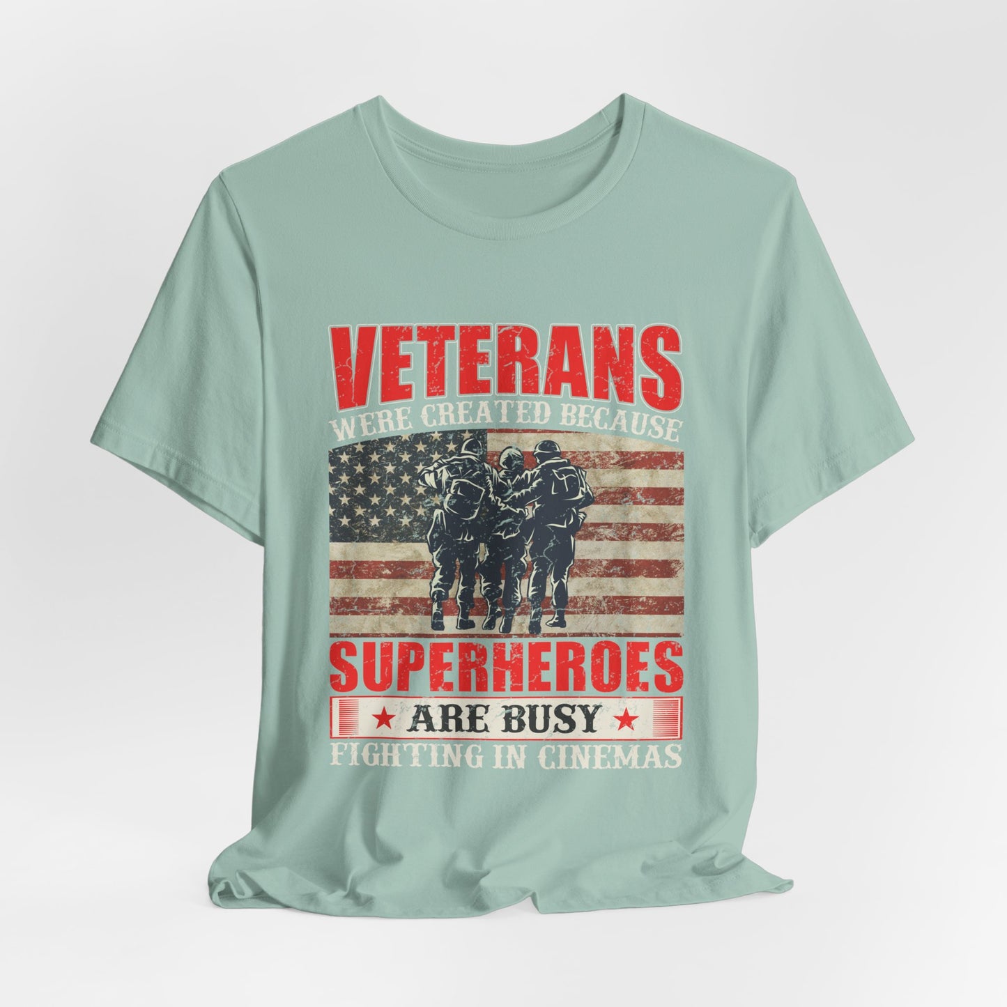 Veterans Were Created Because Superheroes Are Busy T-Shirt American Flag Soldiers Tee v41