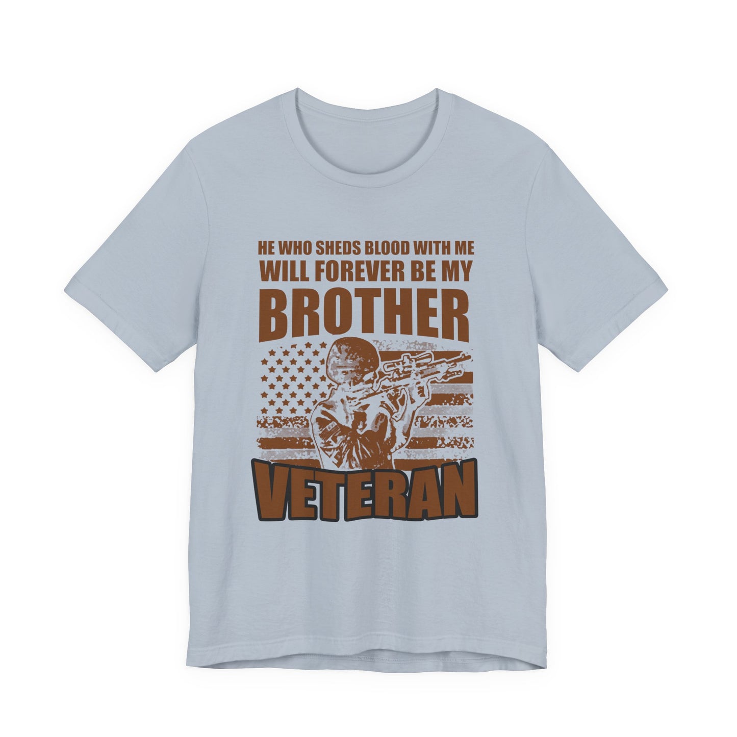 He Who Sheds Blood With Me Brother Veteran T-Shirt Military Flag Design Unisex Cotton v47