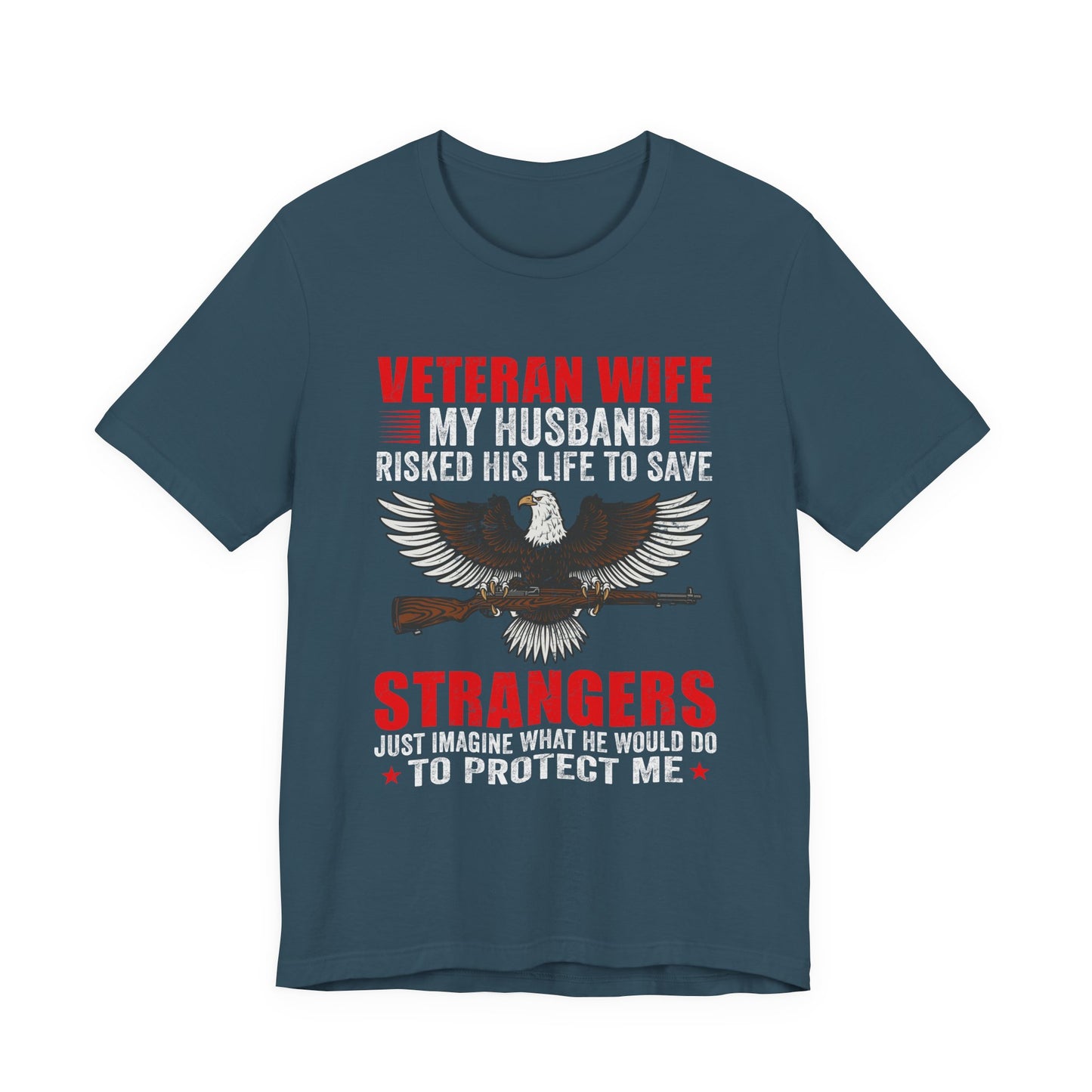 Veteran Wife My Husband Risked His Life To Save Strangers T-Shirt Eagle Rifle Unisex Cotton Tee v40