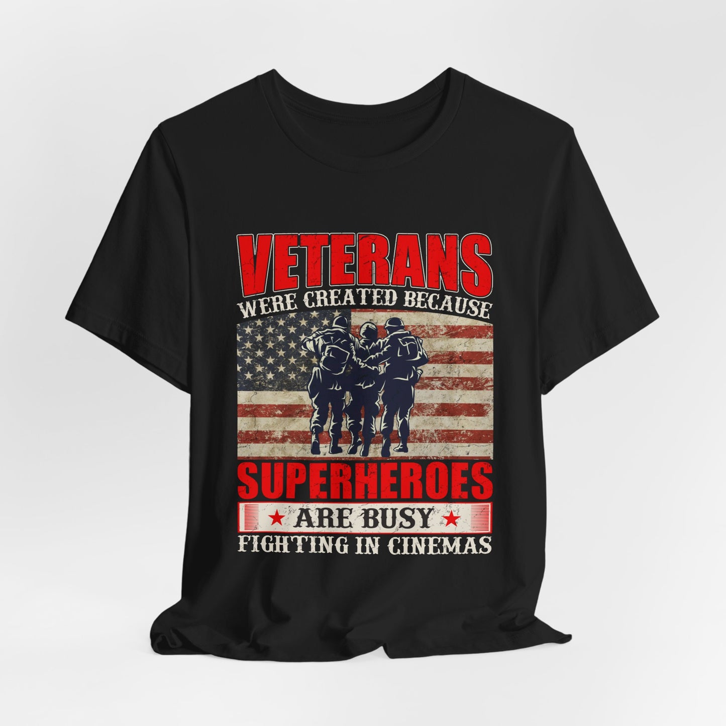 Veterans Were Created Because Superheroes Are Busy T-Shirt American Flag Soldiers Tee v41