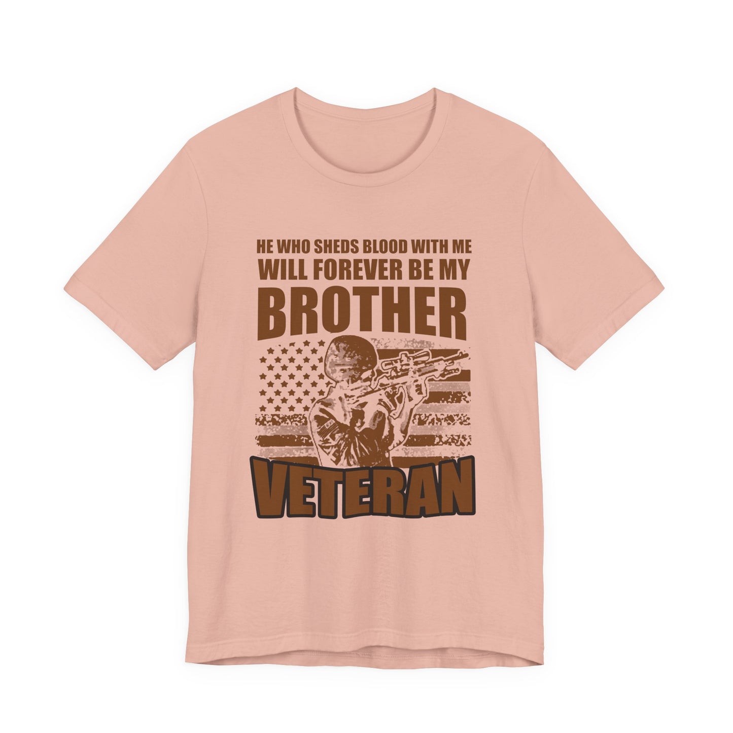 He Who Sheds Blood With Me Brother Veteran T-Shirt Military Flag Design Unisex Cotton v47