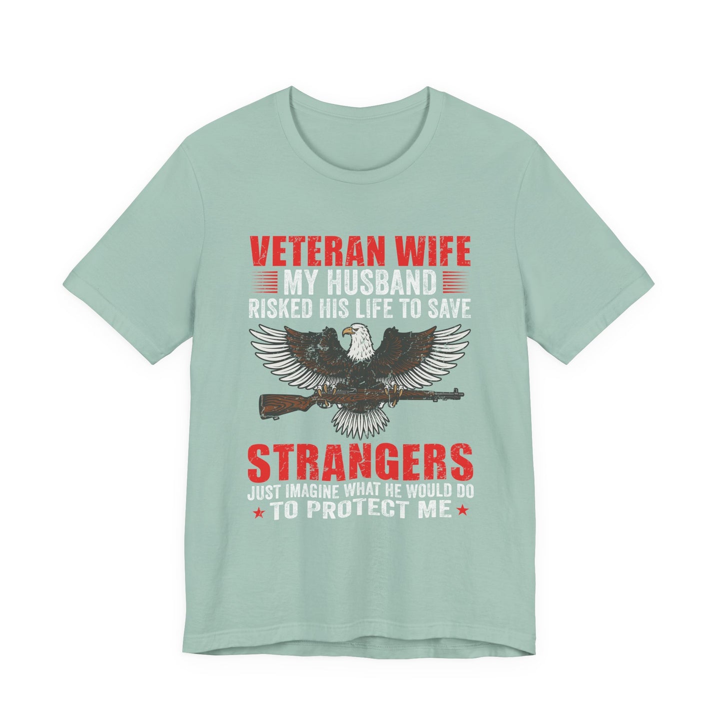 Veteran Wife My Husband Risked His Life To Save Strangers T-Shirt Eagle Rifle Unisex Cotton Tee v40