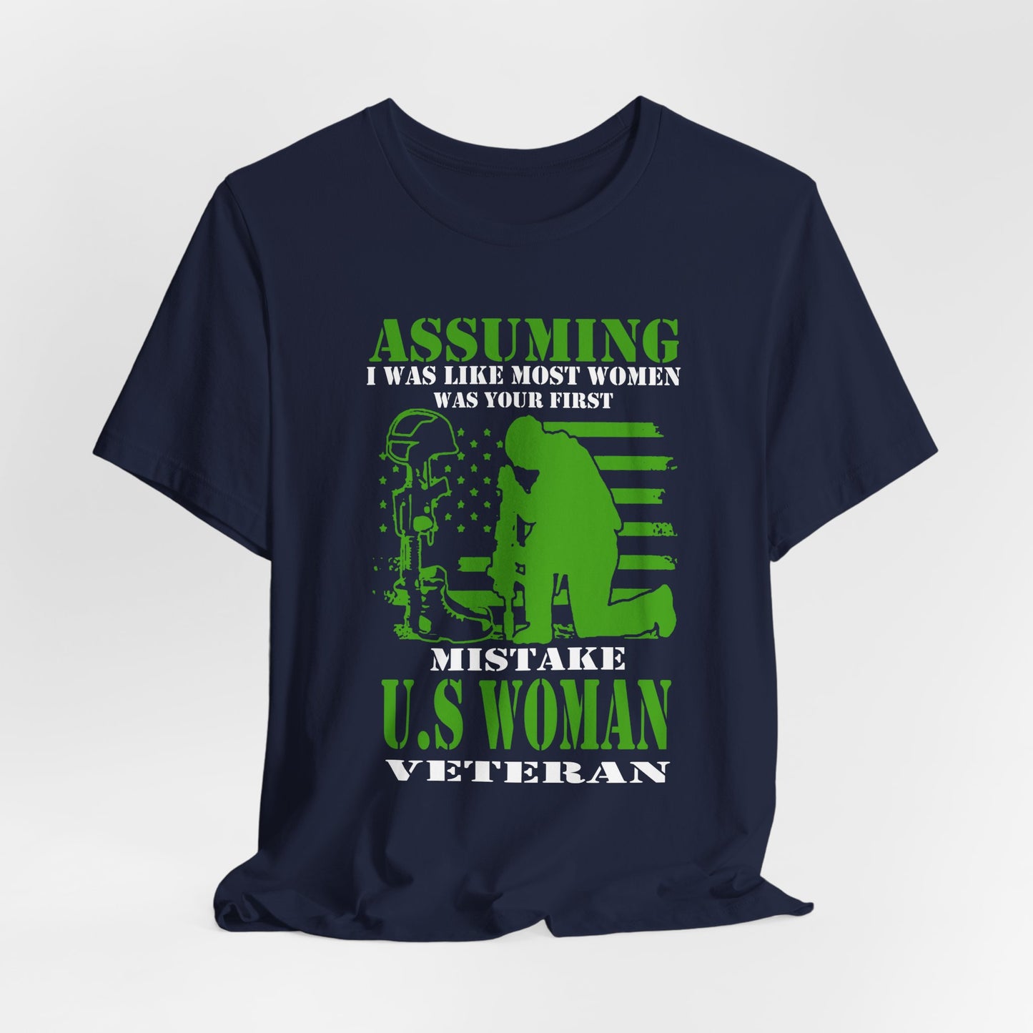 Assuming I Was Like Most Women Mistake U.S. Woman Veteran Unisex Cotton T-Shirt v45