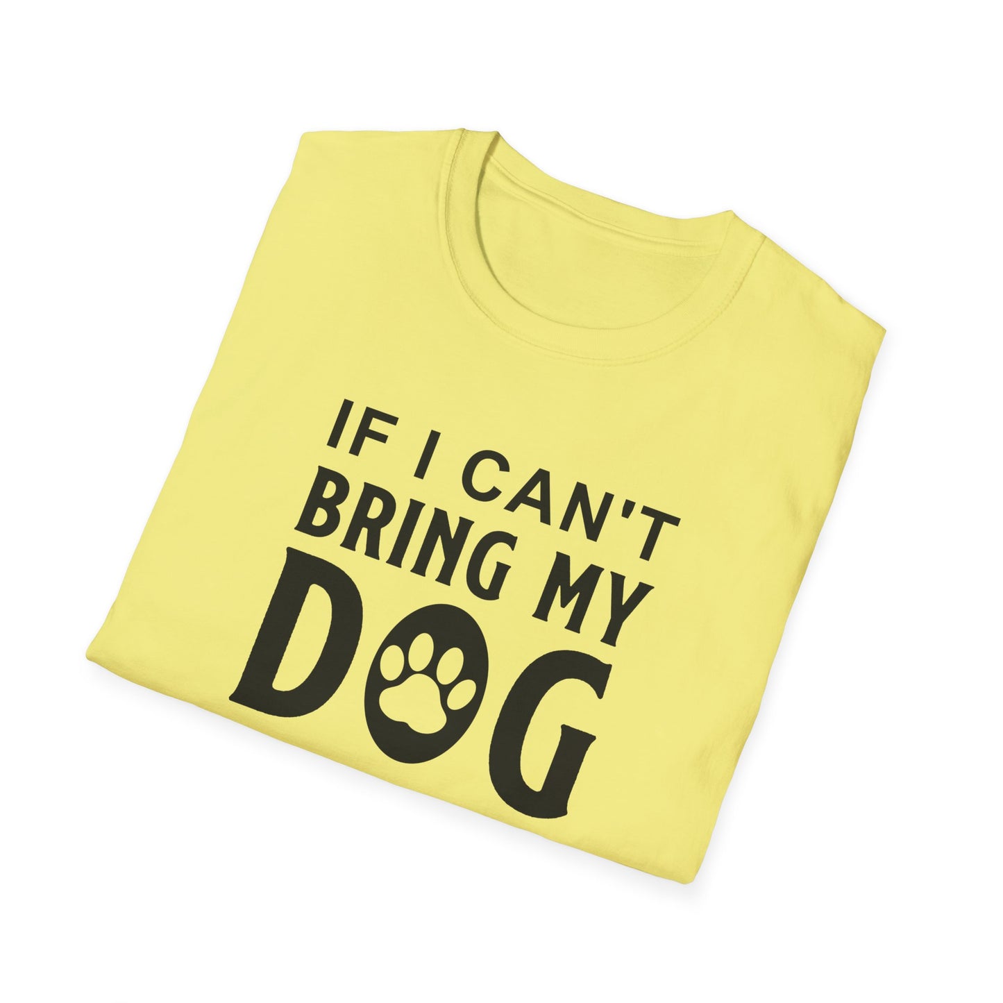 Dog Slogan T Shirts With Funny Quotes Unisex Softstyle Tee Gildan 64000 100 Percent Ring Spun Cotton
