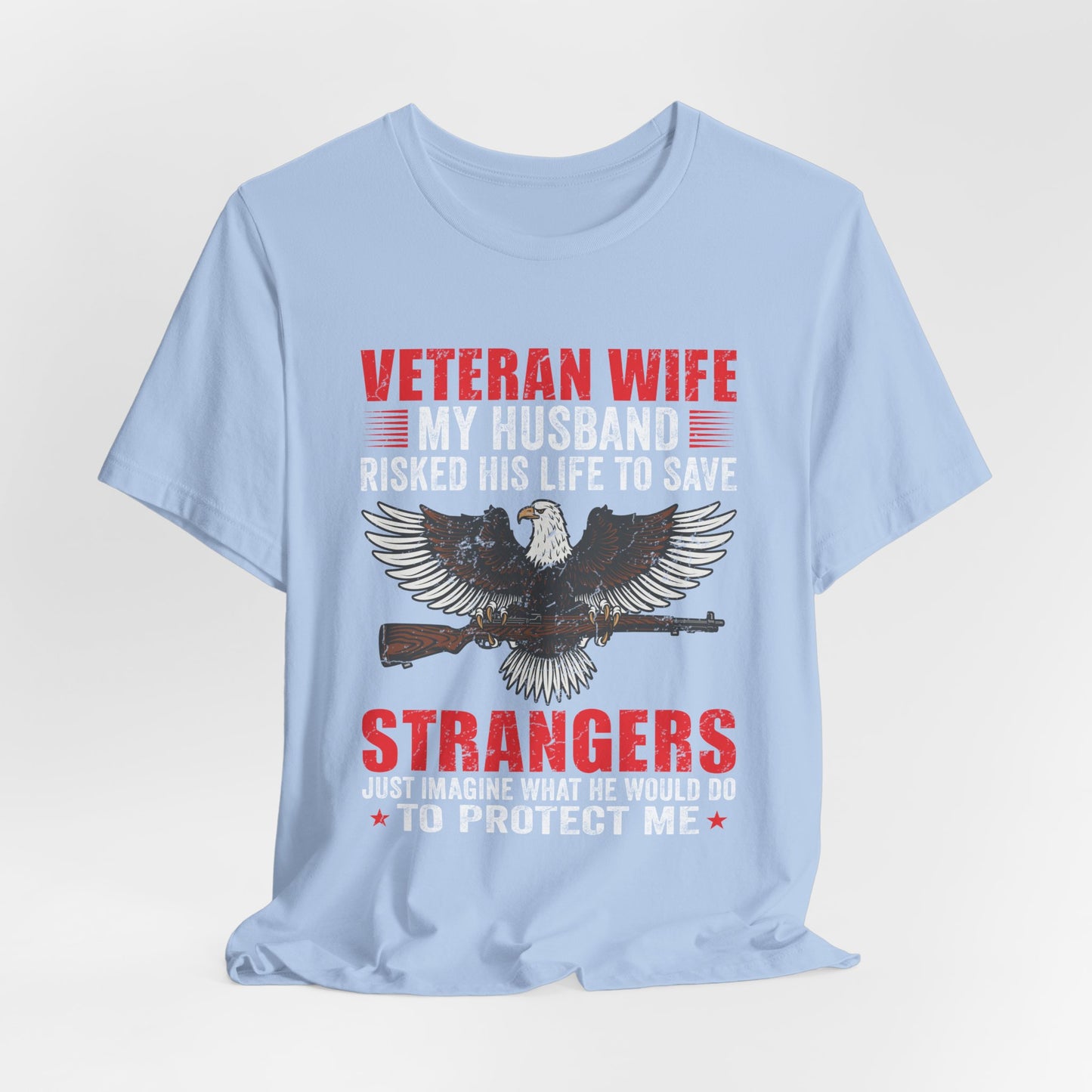 Veteran Wife My Husband Risked His Life To Save Strangers T-Shirt Eagle Rifle Unisex Cotton Tee v40