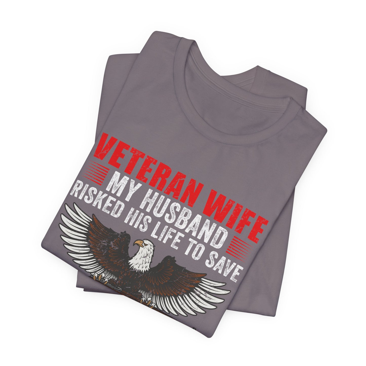 Veteran Wife My Husband Risked His Life To Save Strangers T-Shirt Eagle Rifle Unisex Cotton Tee v40