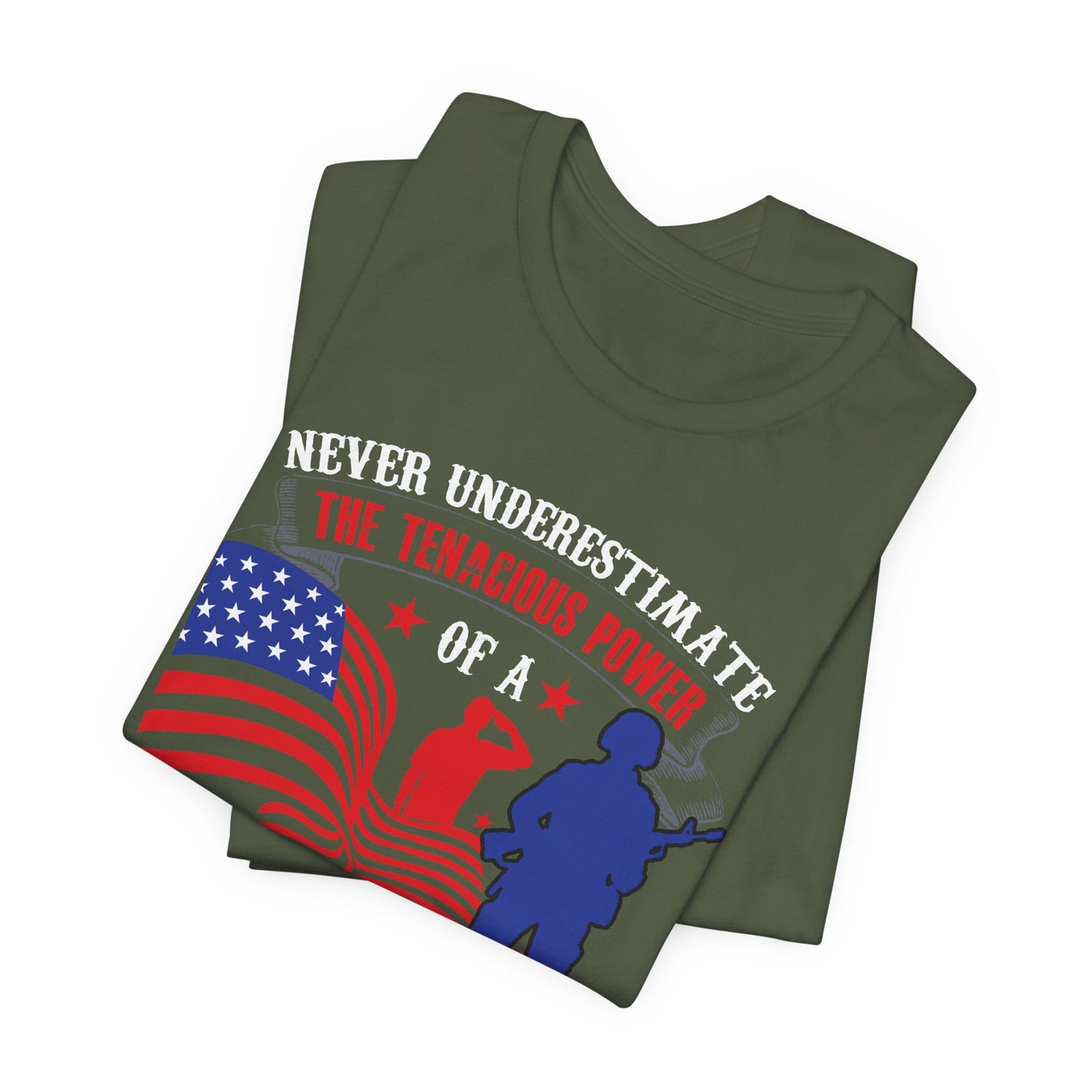 Never Underestimate the Tenacious Power U.S. Veteran T-Shirt American Flag Veteran Shirt v53
