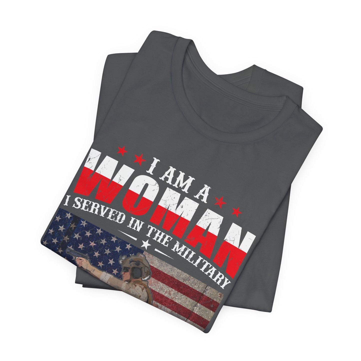 I Am A Woman I Served In The Military Veteran T-Shirt American Flag Unisex Cotton v27