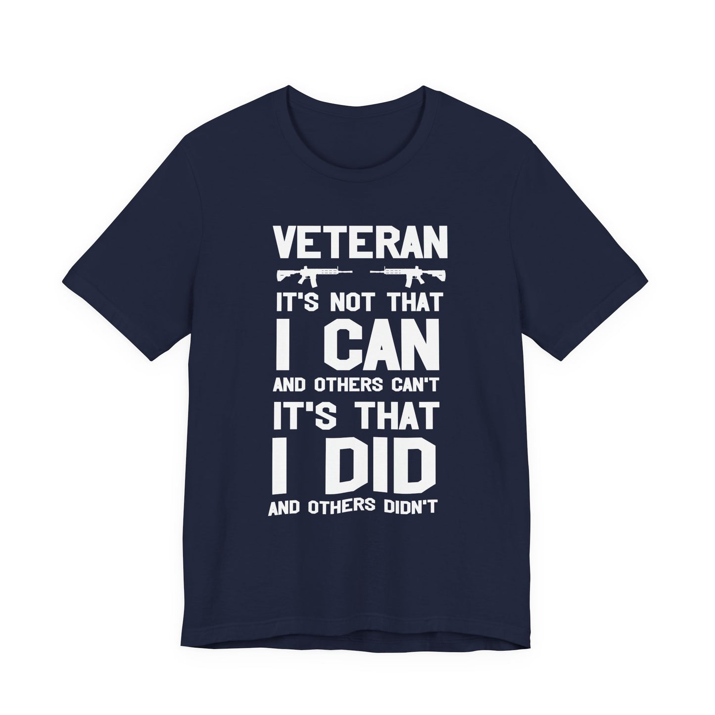 Veteran I Did Not Can Statement T-Shirt Military Rifle Silhouette Patriotic Unisex Cotton v61