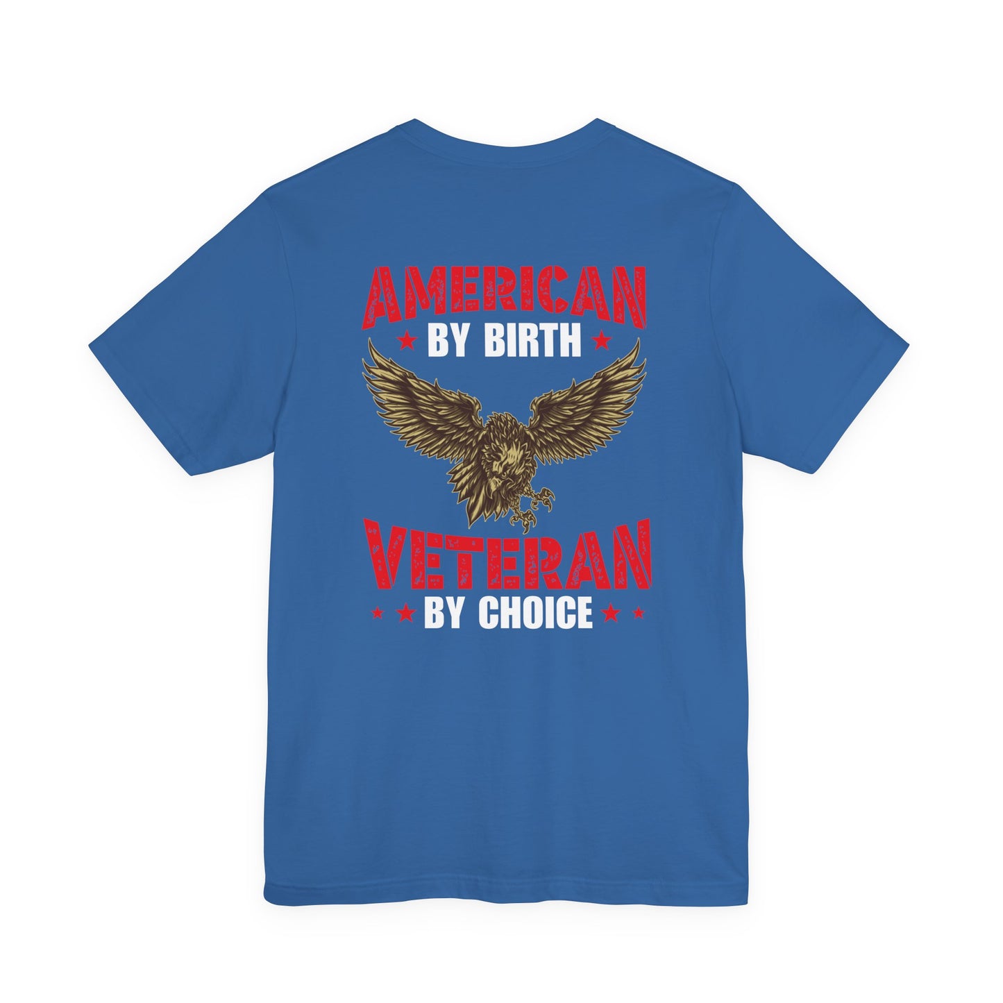American By Birth Veteran By Choice T-Shirt Eagle Patriotic Unisex Cotton Tee v23