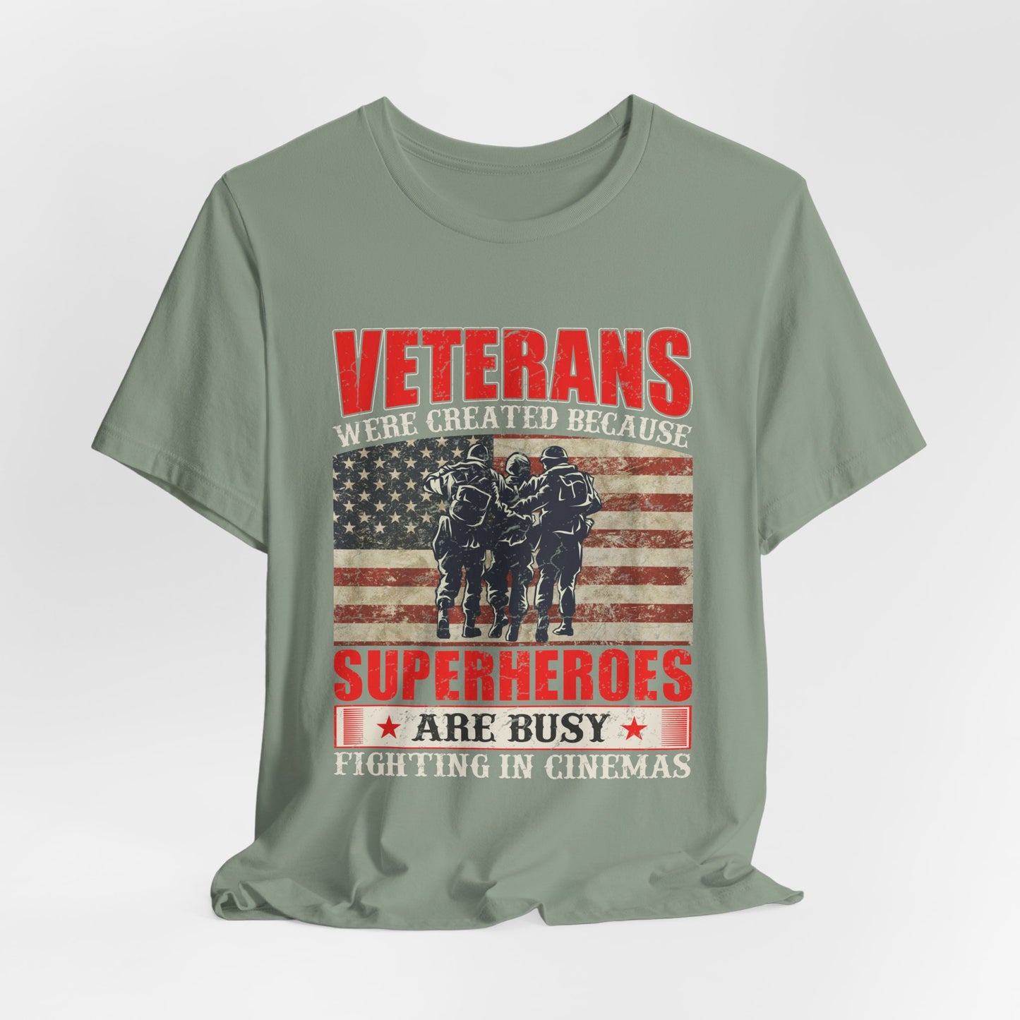 Veterans Were Created Because Superheroes Are Busy T-Shirt American Flag Soldiers Tee v41