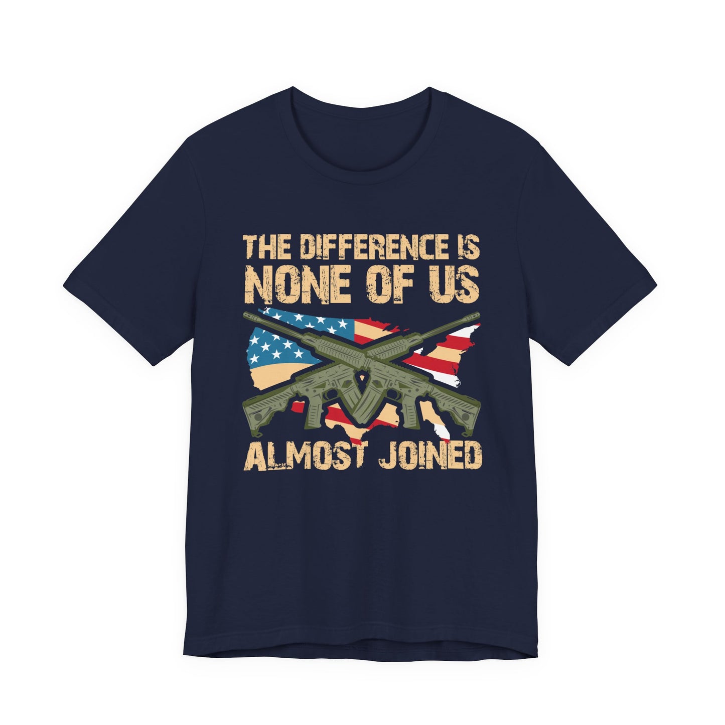 The Difference Is None Of Us Almost Joined Tee American Flag Crossed Rifles Unisex Cotton v18