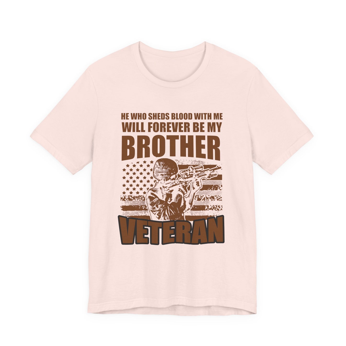 He Who Sheds Blood With Me Brother Veteran T-Shirt Military Flag Design Unisex Cotton v47