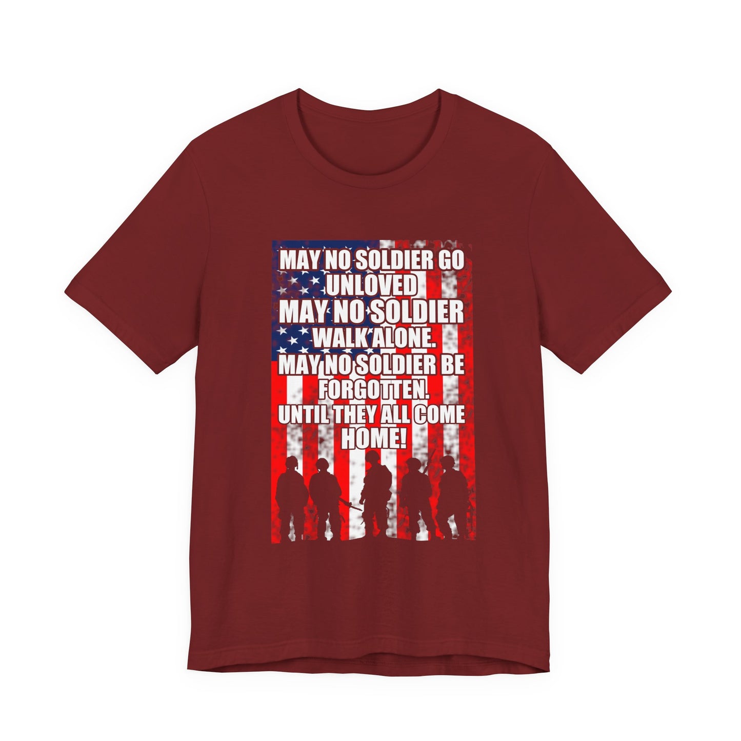 May No Soldier Go Unloved Flag T-Shirt Military Tribute Unisex Cotton Tee v49