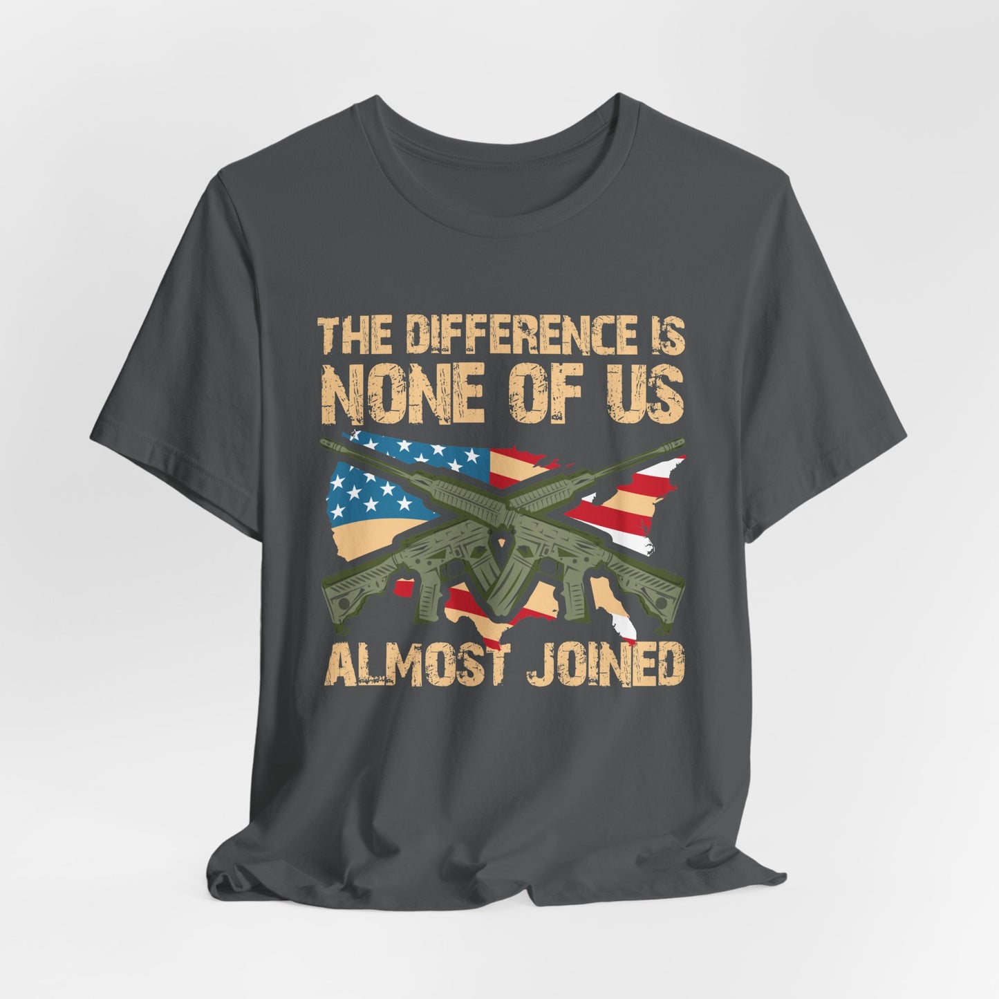 The Difference Is None Of Us Almost Joined Tee American Flag Crossed Rifles Unisex Cotton v18