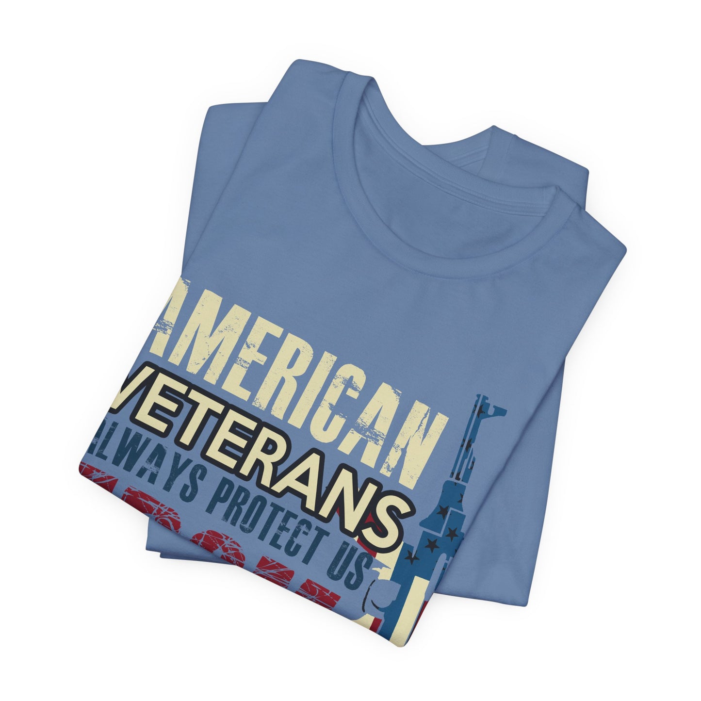 American Veterans Always Protect Us From Enemies T-Shirt Patriotic Military Unisex Cotton Tee v44