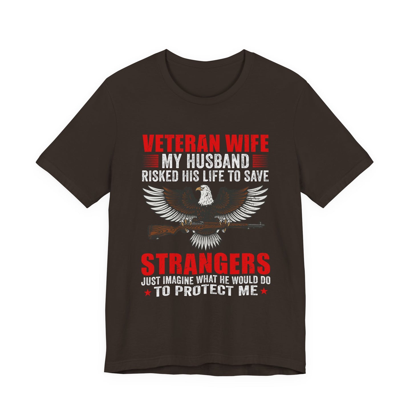 Veteran Wife My Husband Risked His Life To Save Strangers T-Shirt Eagle Rifle Unisex Cotton Tee v40