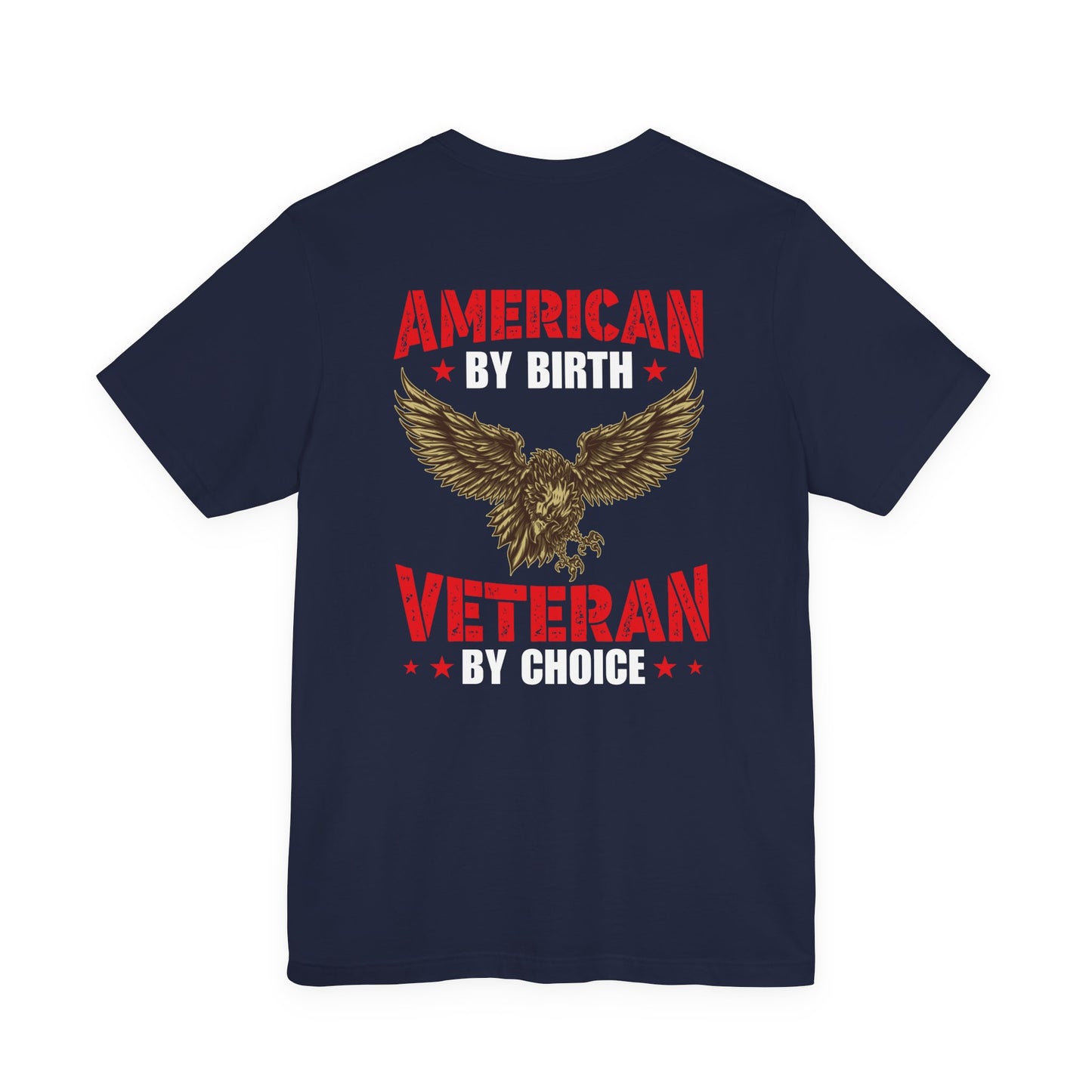 American By Birth Veteran By Choice T-Shirt Eagle Patriotic Unisex Cotton Tee v23