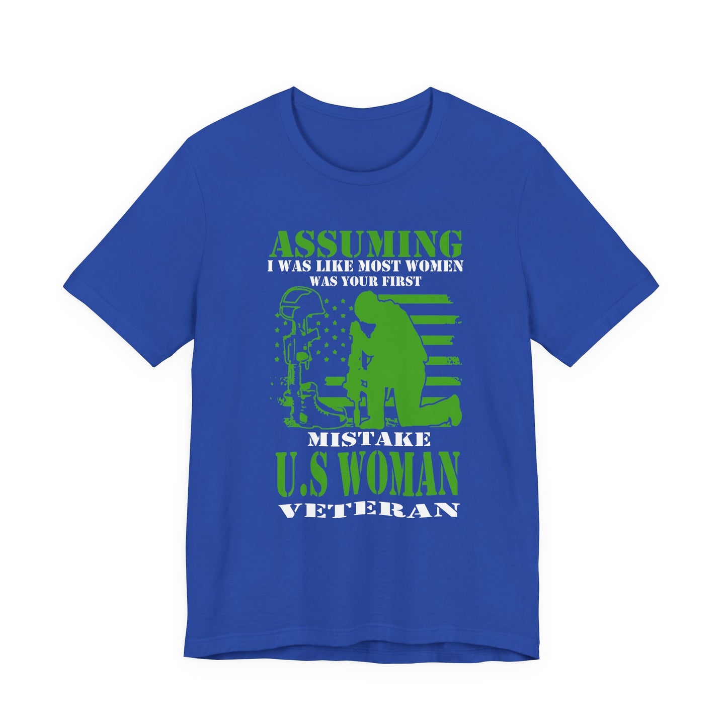Assuming I Was Like Most Women Mistake U.S. Woman Veteran Unisex Cotton T-Shirt v45