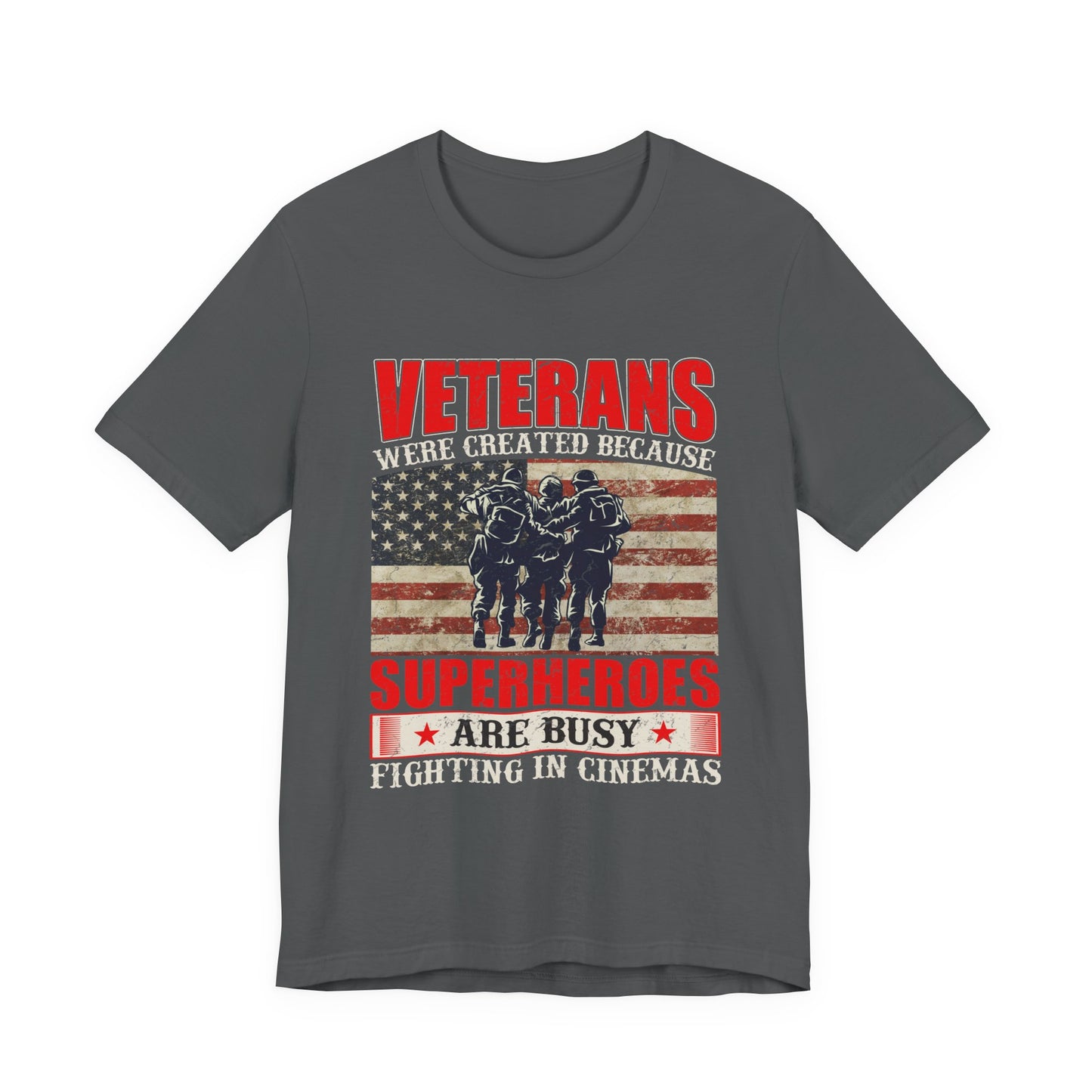 Veterans Were Created Because Superheroes Are Busy T-Shirt American Flag Soldiers Tee v41
