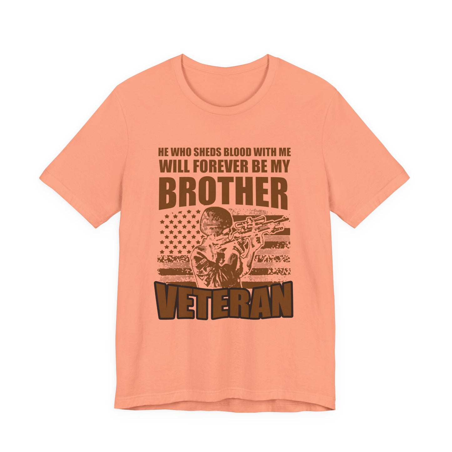 He Who Sheds Blood With Me Brother Veteran T-Shirt Military Flag Design Unisex Cotton v47