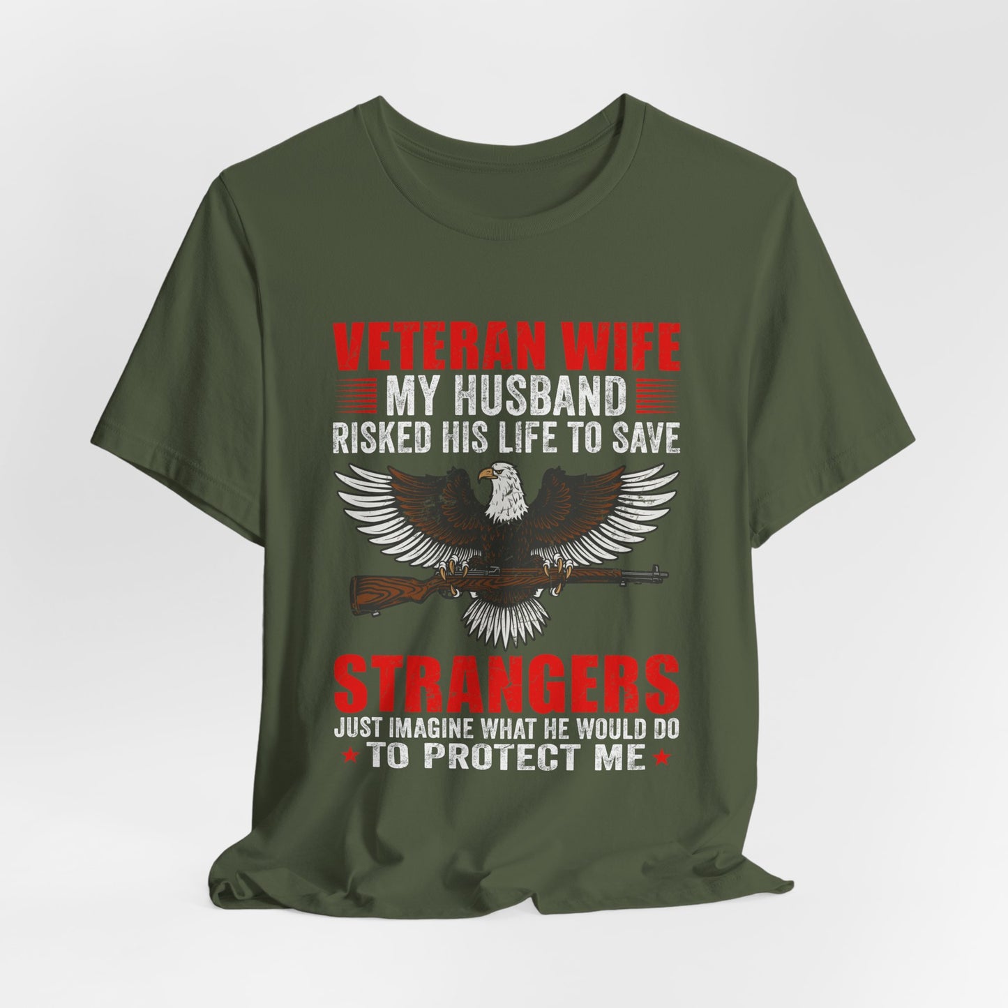 Veteran Wife My Husband Risked His Life To Save Strangers T-Shirt Eagle Rifle Unisex Cotton Tee v40