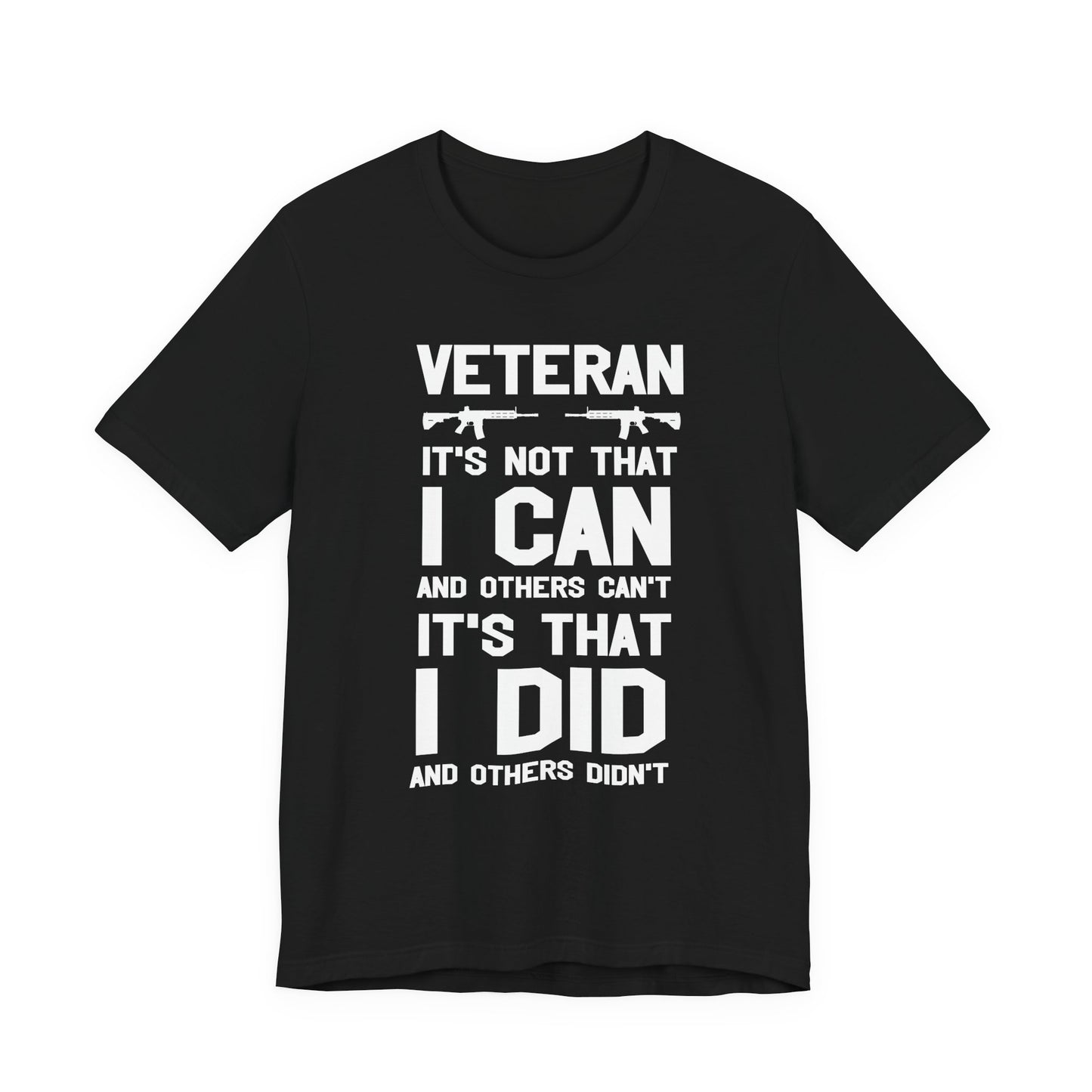 Veteran I Did Not Can Statement T-Shirt Military Rifle Silhouette Patriotic Unisex Cotton v61