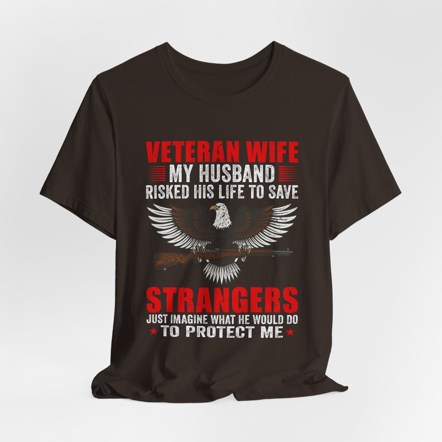 Veteran Wife My Husband Risked His Life To Save Strangers T-Shirt Eagle Rifle Unisex Cotton Tee v40