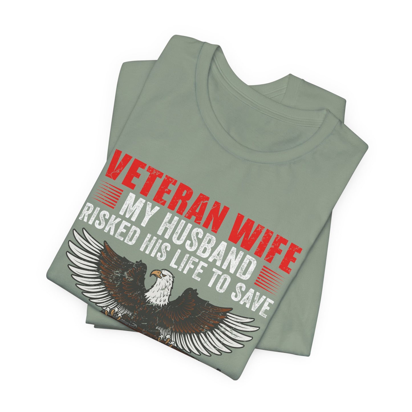 Veteran Wife My Husband Risked His Life To Save Strangers T-Shirt Eagle Rifle Unisex Cotton Tee v40
