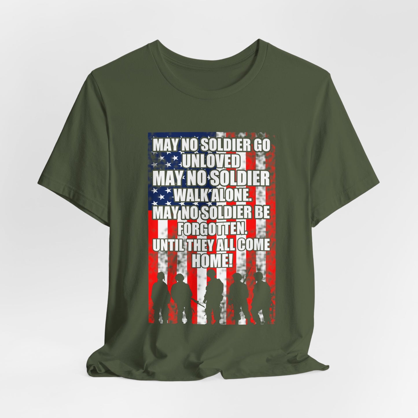 May No Soldier Go Unloved Flag T-Shirt Military Tribute Unisex Cotton Tee v49