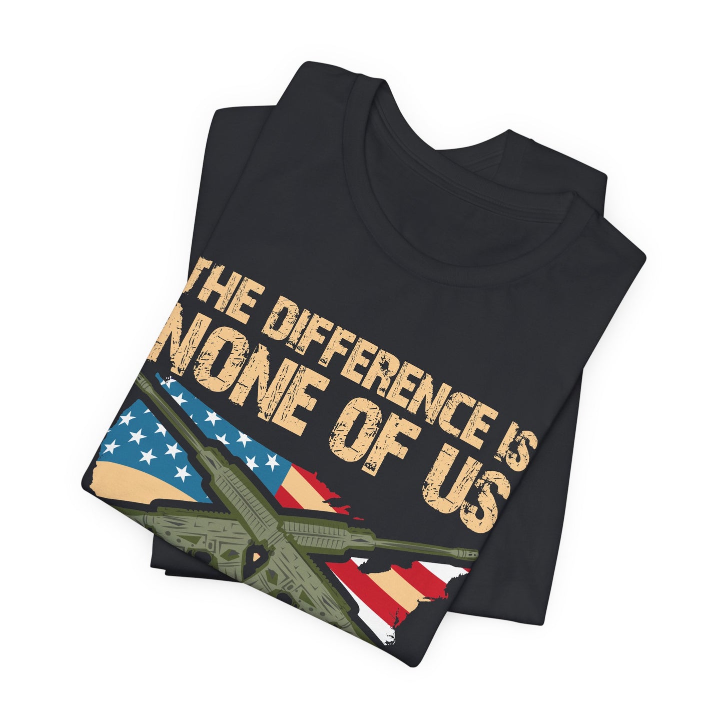 The Difference Is None Of Us Almost Joined Tee American Flag Crossed Rifles Unisex Cotton v18