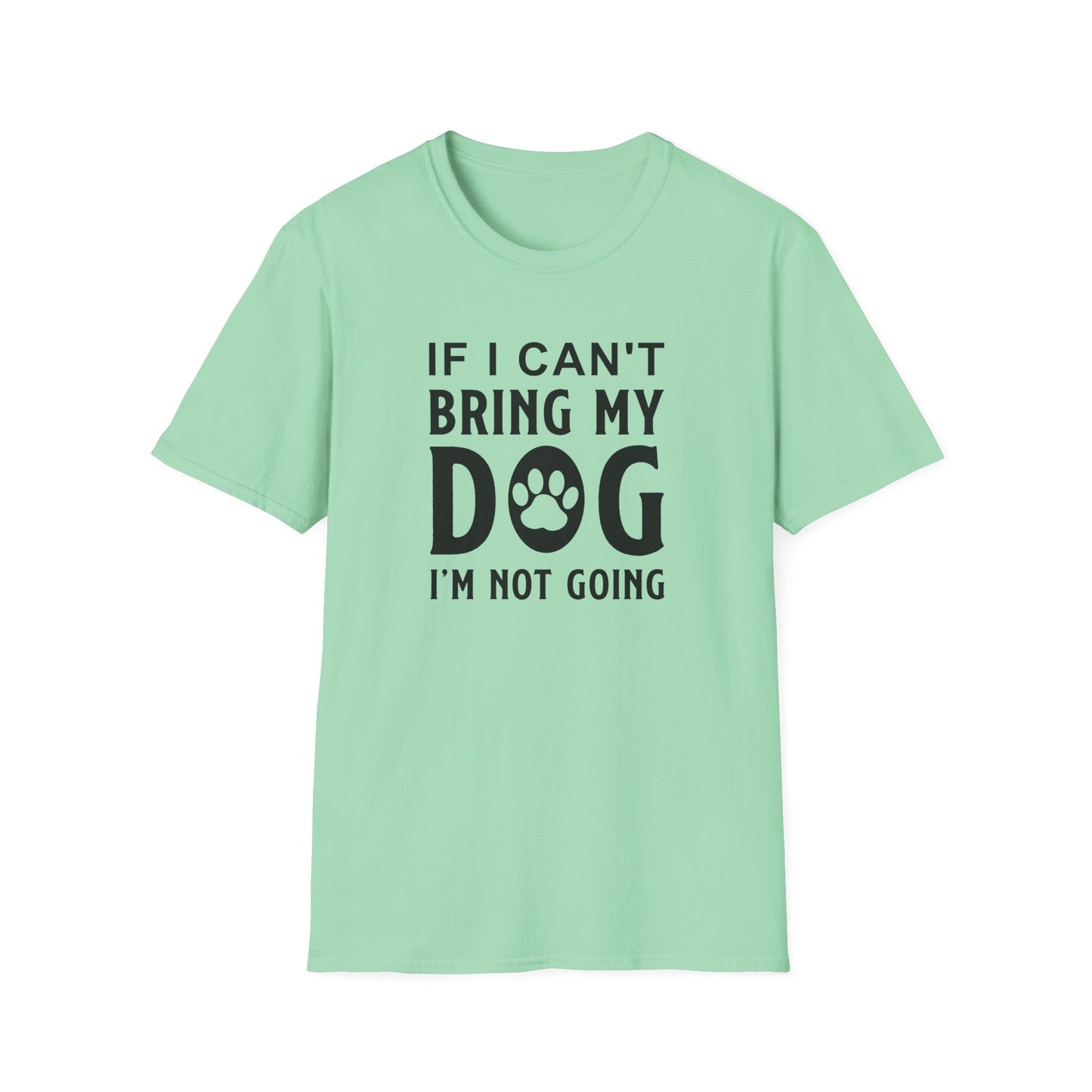 Dog Slogan T Shirts With Funny Quotes Unisex Softstyle Tee Gildan 64000 100 Percent Ring Spun Cotton
