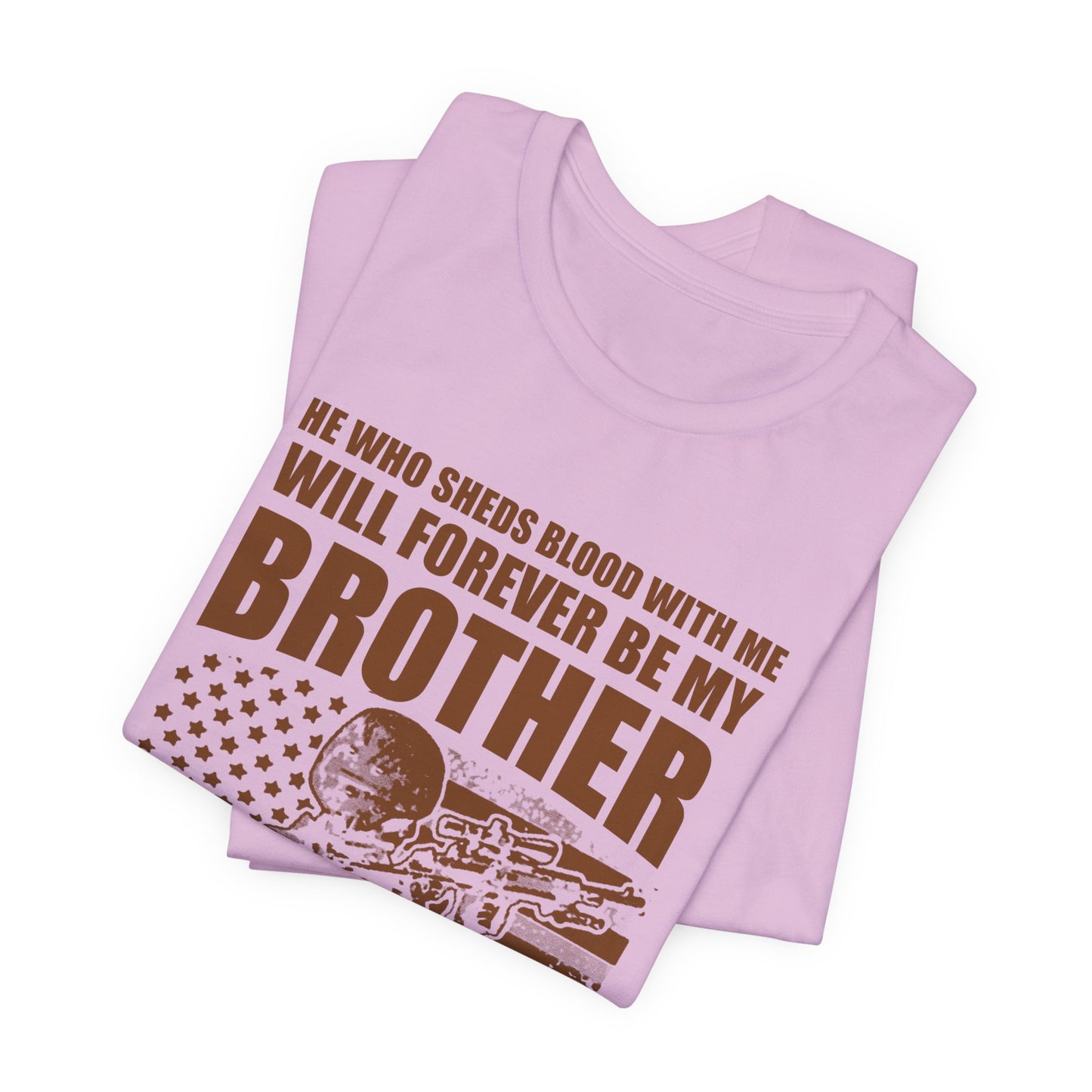 He Who Sheds Blood With Me Brother Veteran T-Shirt Military Flag Design Unisex Cotton v47