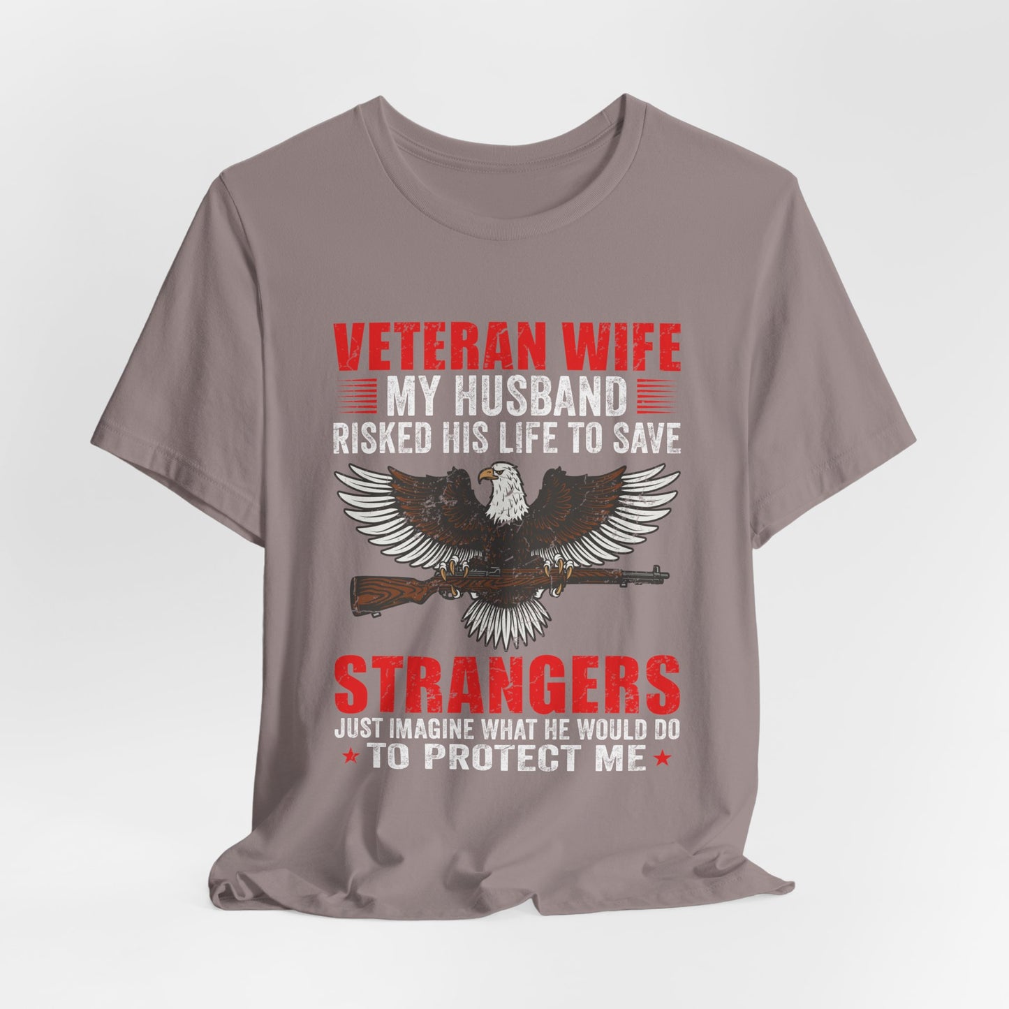 Veteran Wife My Husband Risked His Life To Save Strangers T-Shirt Eagle Rifle Unisex Cotton Tee v40
