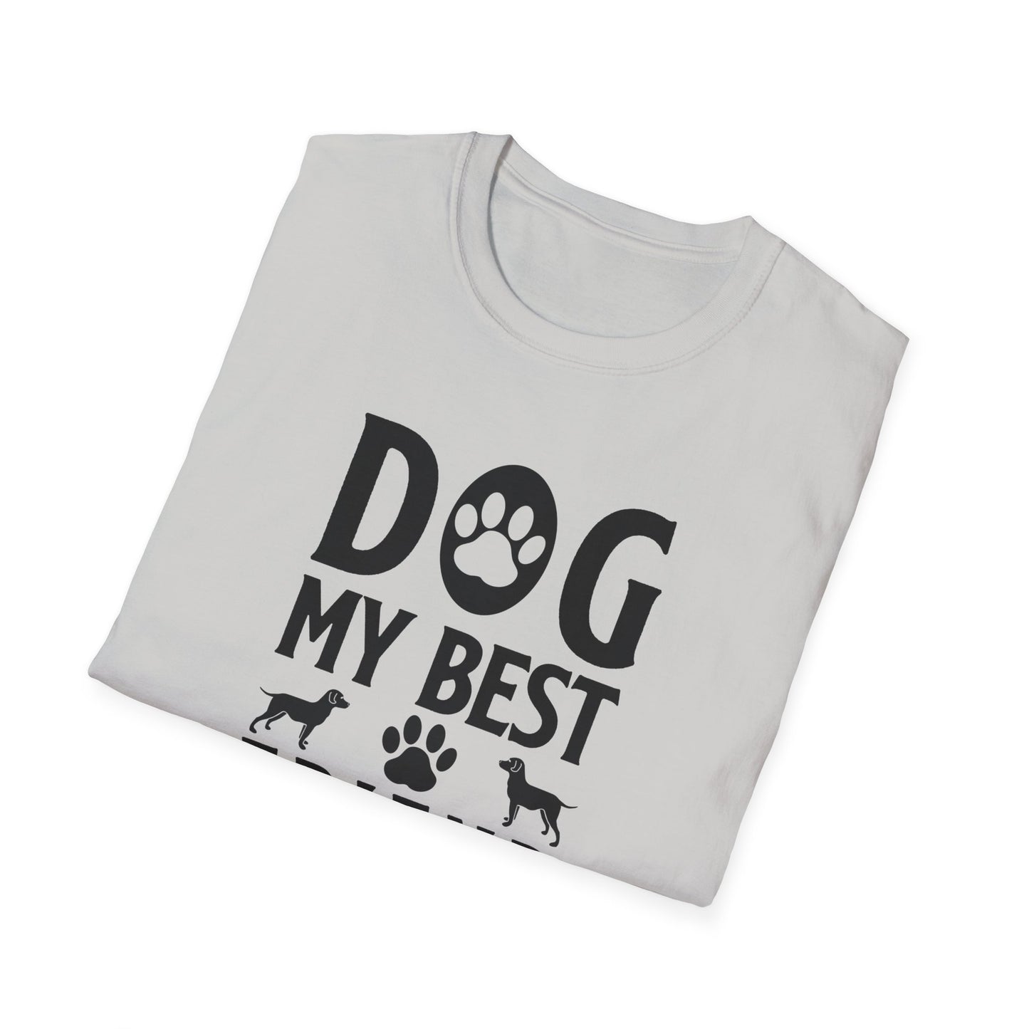 Dog Slogan T Shirts With Funny Quotes Tee Shirt Unisex Gildan Softstyle 64000 100 Percent Cotton