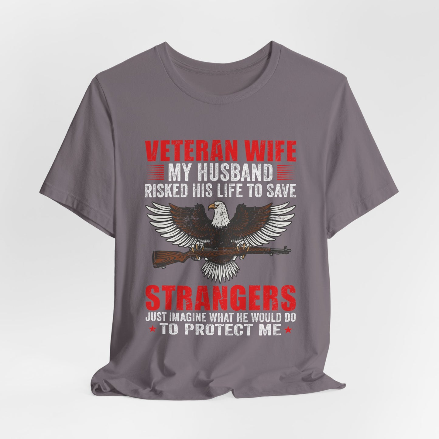 Veteran Wife My Husband Risked His Life To Save Strangers T-Shirt Eagle Rifle Unisex Cotton Tee v40