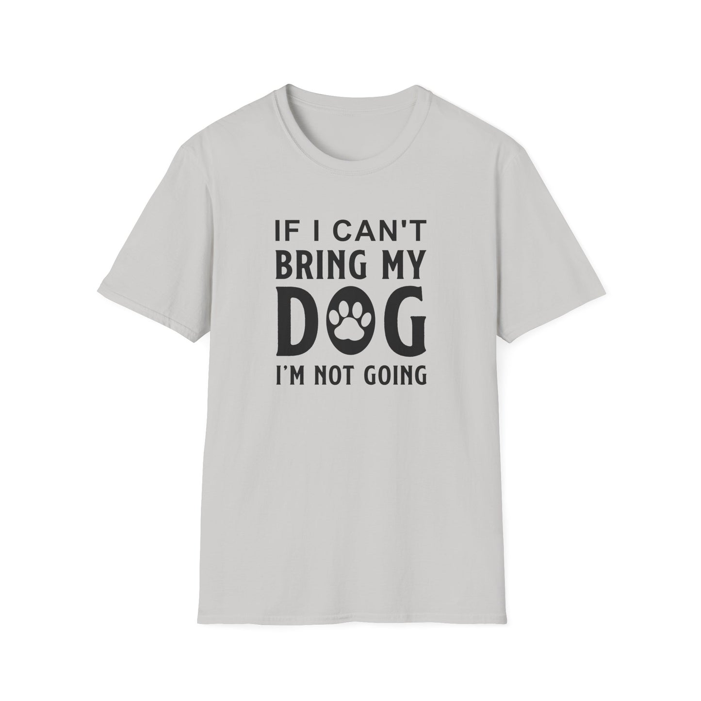 Dog Slogan T Shirts With Funny Quotes Unisex Softstyle Tee Gildan 64000 100 Percent Ring Spun Cotton