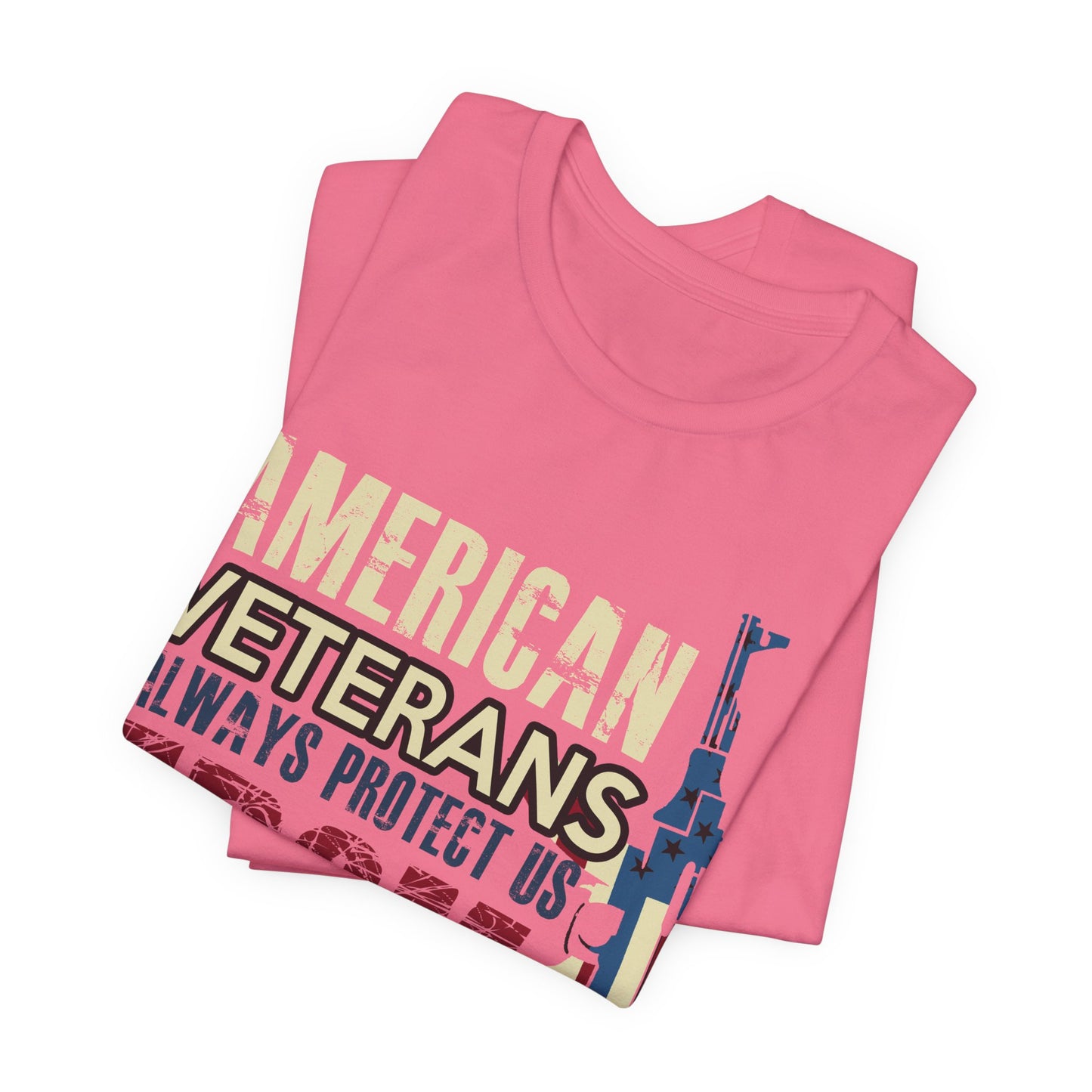 American Veterans Always Protect Us From Enemies T-Shirt Patriotic Military Unisex Cotton Tee v44