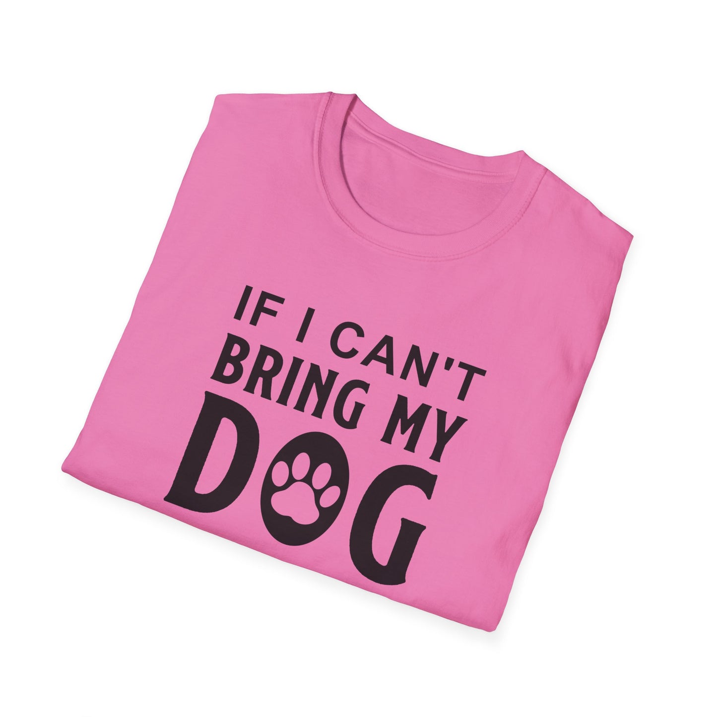 Dog Slogan T Shirts With Funny Quotes Unisex Softstyle Tee Gildan 64000 100 Percent Ring Spun Cotton