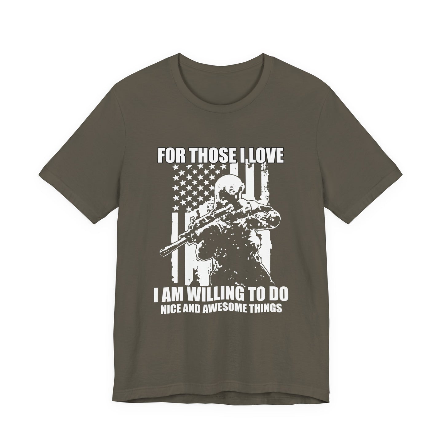 For Those I Love I Am Willing To Do Nice And Awesome Things T-Shirt Armed Soldier Flag Unisex Cotton Tee v50