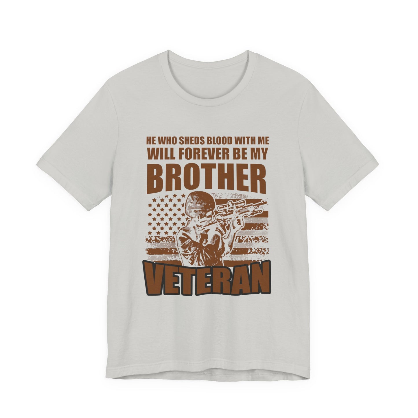 He Who Sheds Blood With Me Brother Veteran T-Shirt Military Flag Design Unisex Cotton v47
