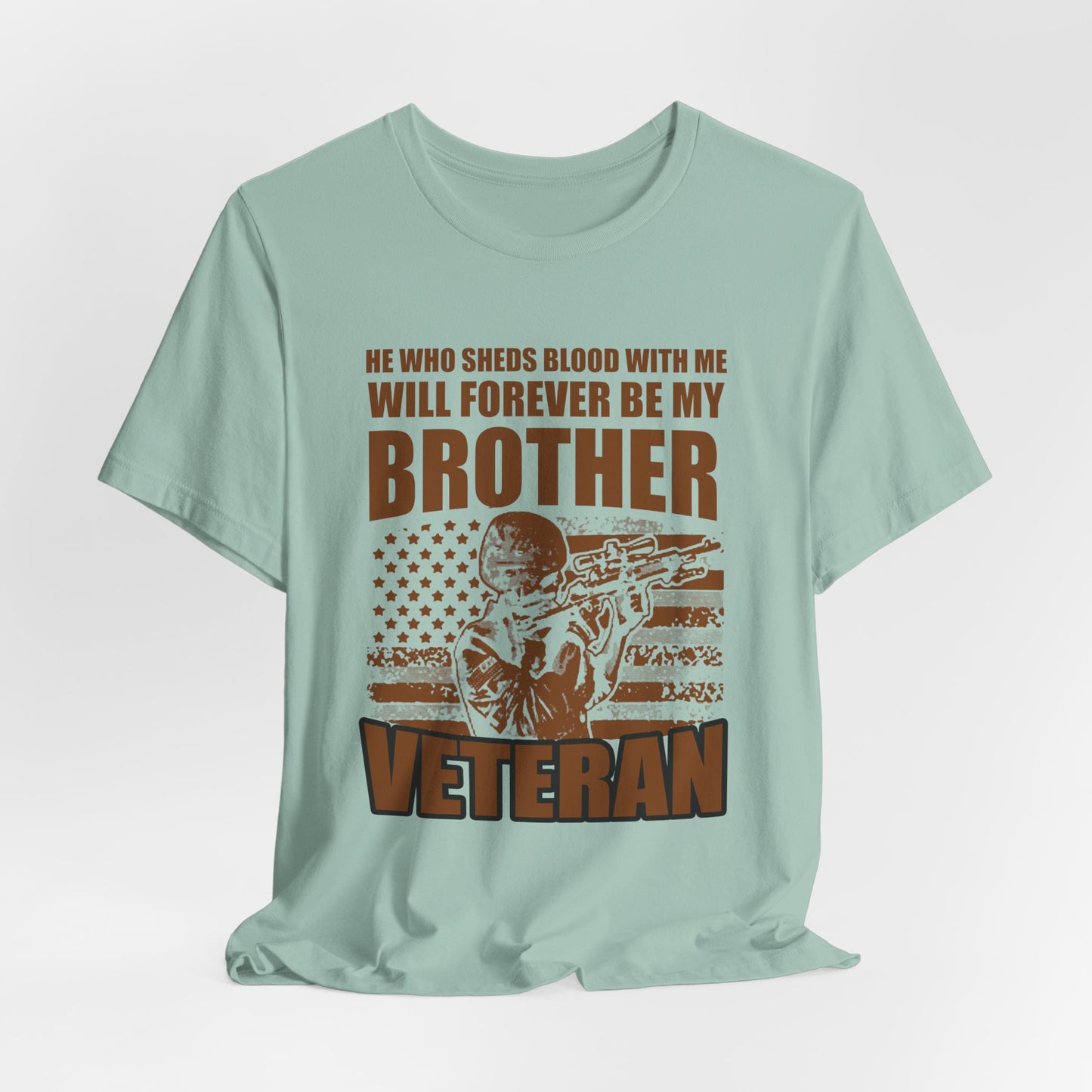 He Who Sheds Blood With Me Brother Veteran T-Shirt Military Flag Design Unisex Cotton v47