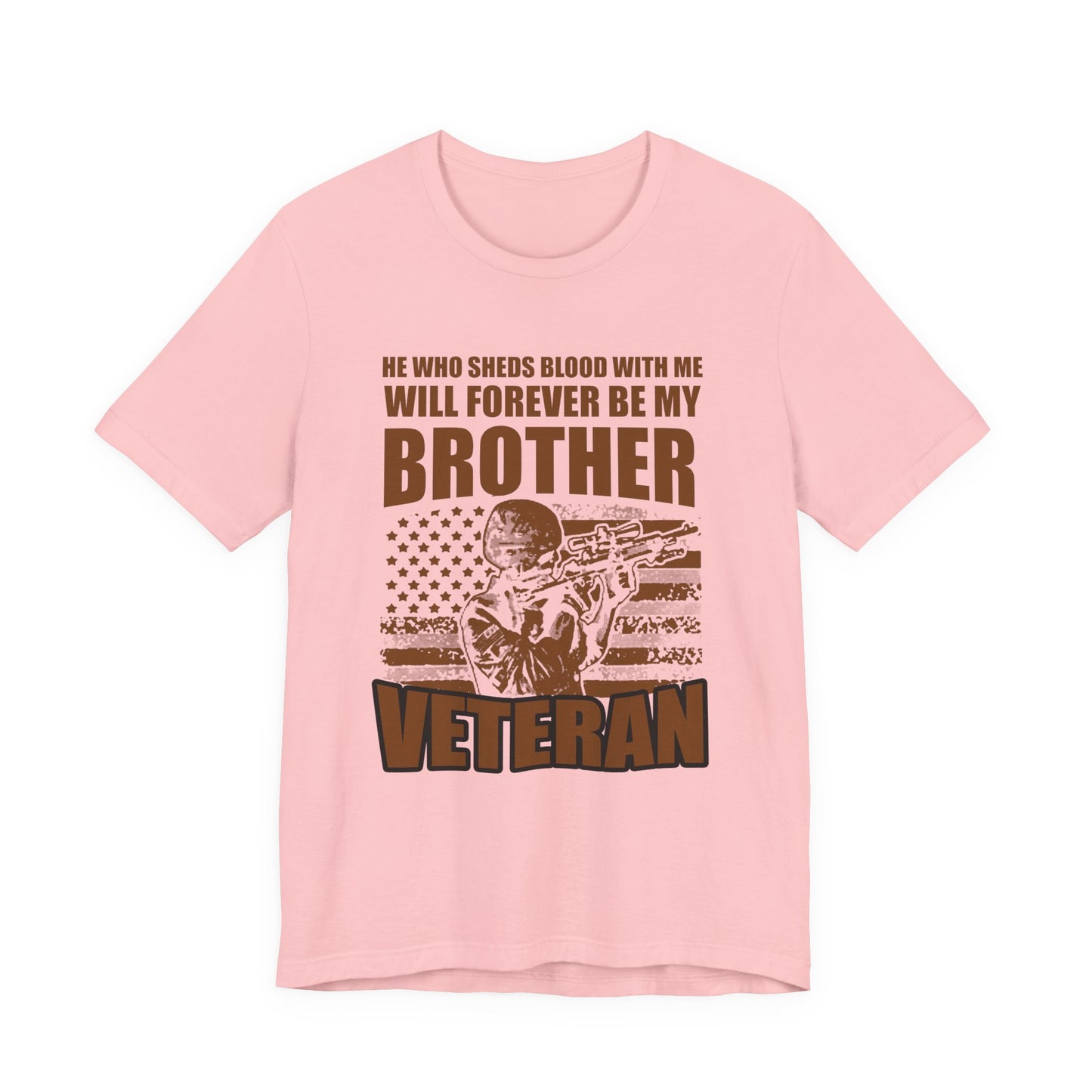 He Who Sheds Blood With Me Brother Veteran T-Shirt Military Flag Design Unisex Cotton v47