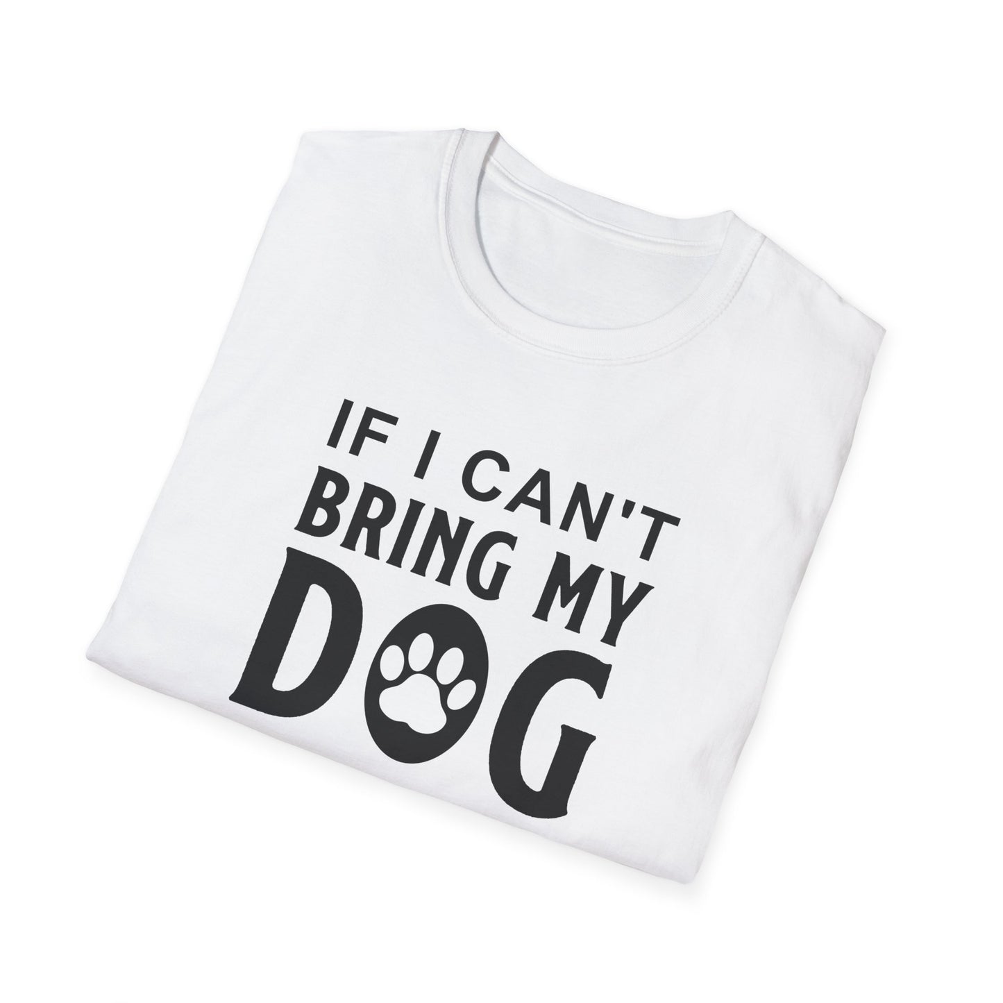 Dog Slogan T Shirts With Funny Quotes Unisex Softstyle Tee Gildan 64000 100 Percent Ring Spun Cotton