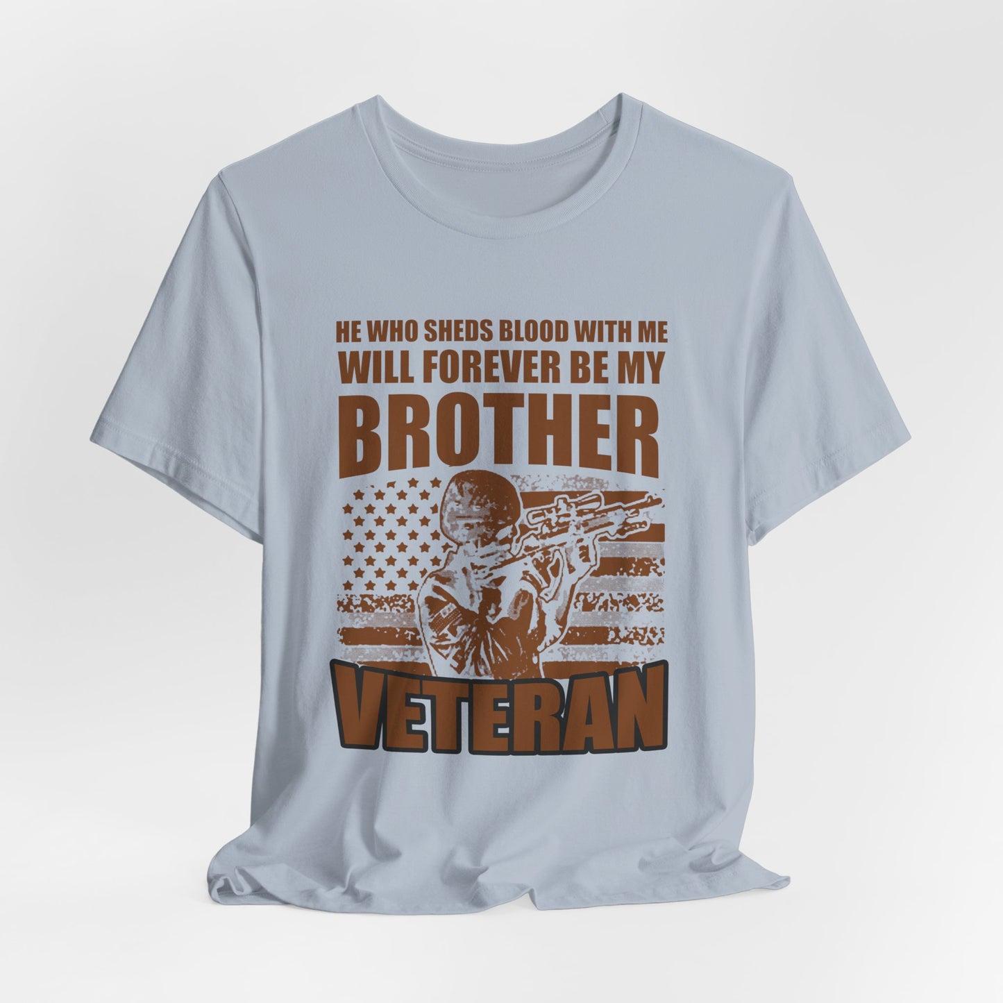 He Who Sheds Blood With Me Brother Veteran T-Shirt Military Flag Design Unisex Cotton v47
